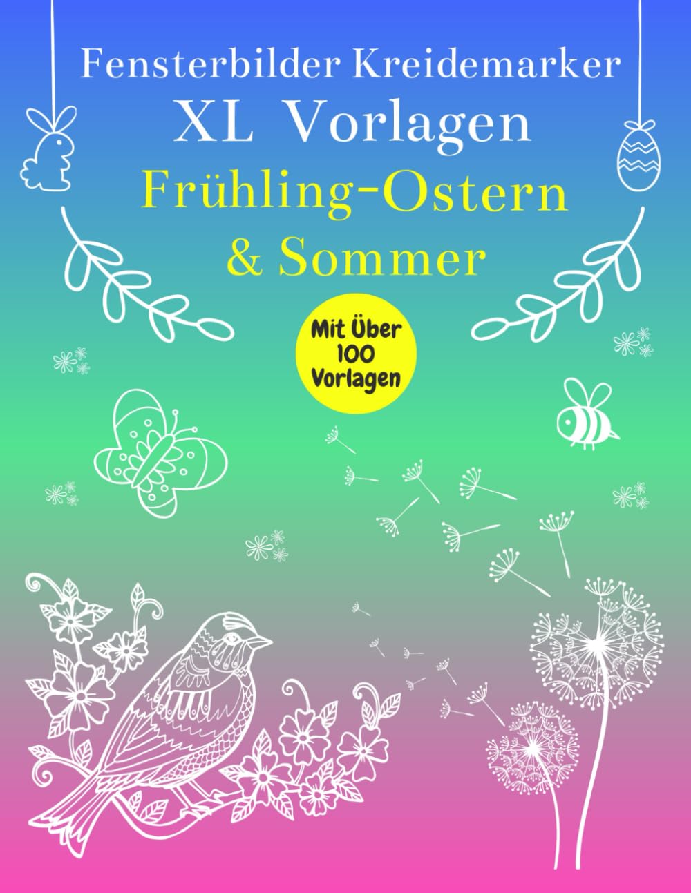 Fensterbilder Kreidemarker Vorlagen Frühling & Ostern: Über 100 abwechslungsreiche Motive | Wiederverwendbar | XL Fenstervorlagen Buch | Schablonen ... | Bemalen mit dem abwischbaren Kreidestift Hobbies & Crafts