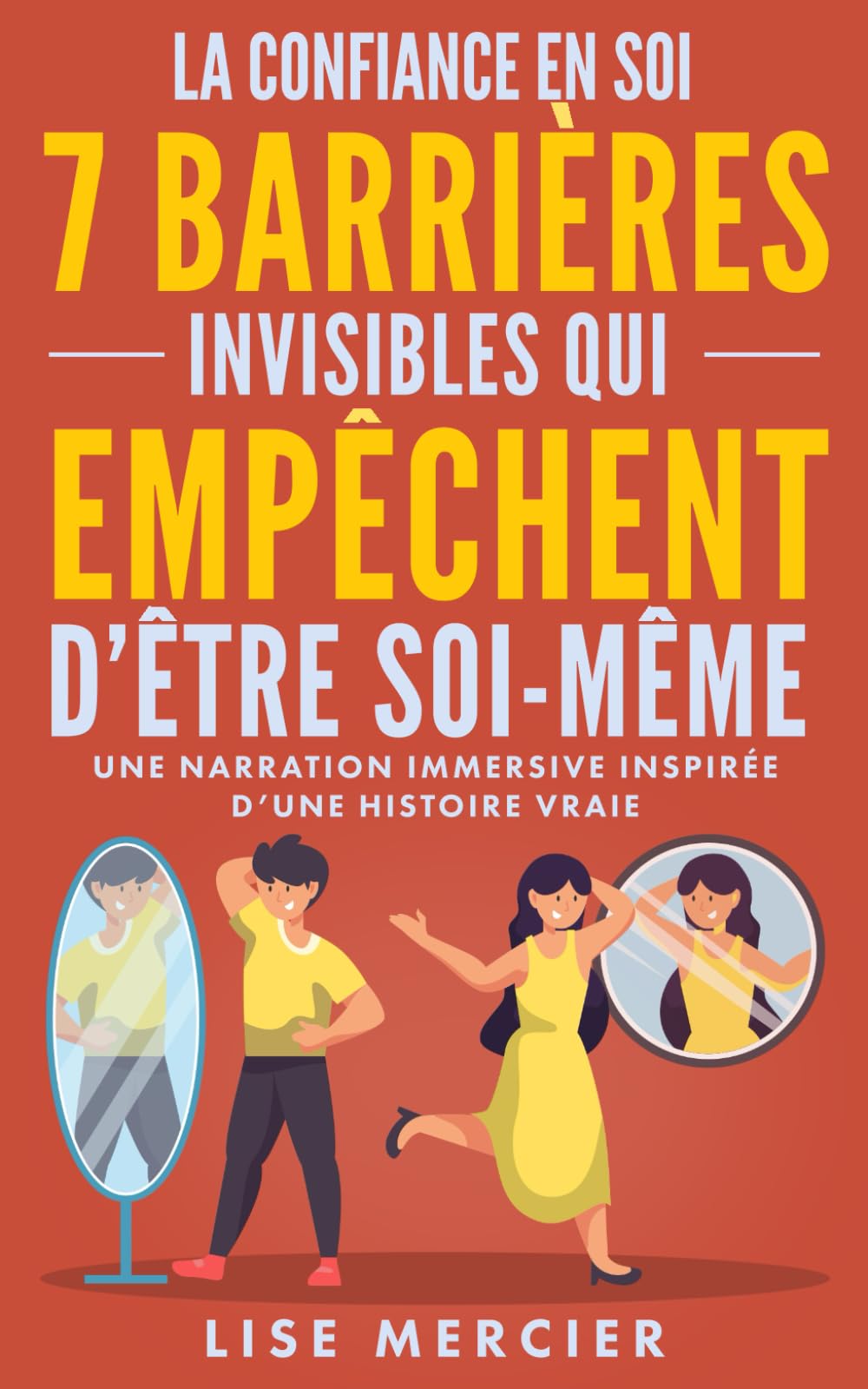 La confiance en soi - 7 Barrières Invisibles qui empêchent d'être soi-même: Un livre de développement personnel inspiré d'une histoire vraie pour ... de soi et vaincre votre dépendance affective Health, Nutrition & Fitness