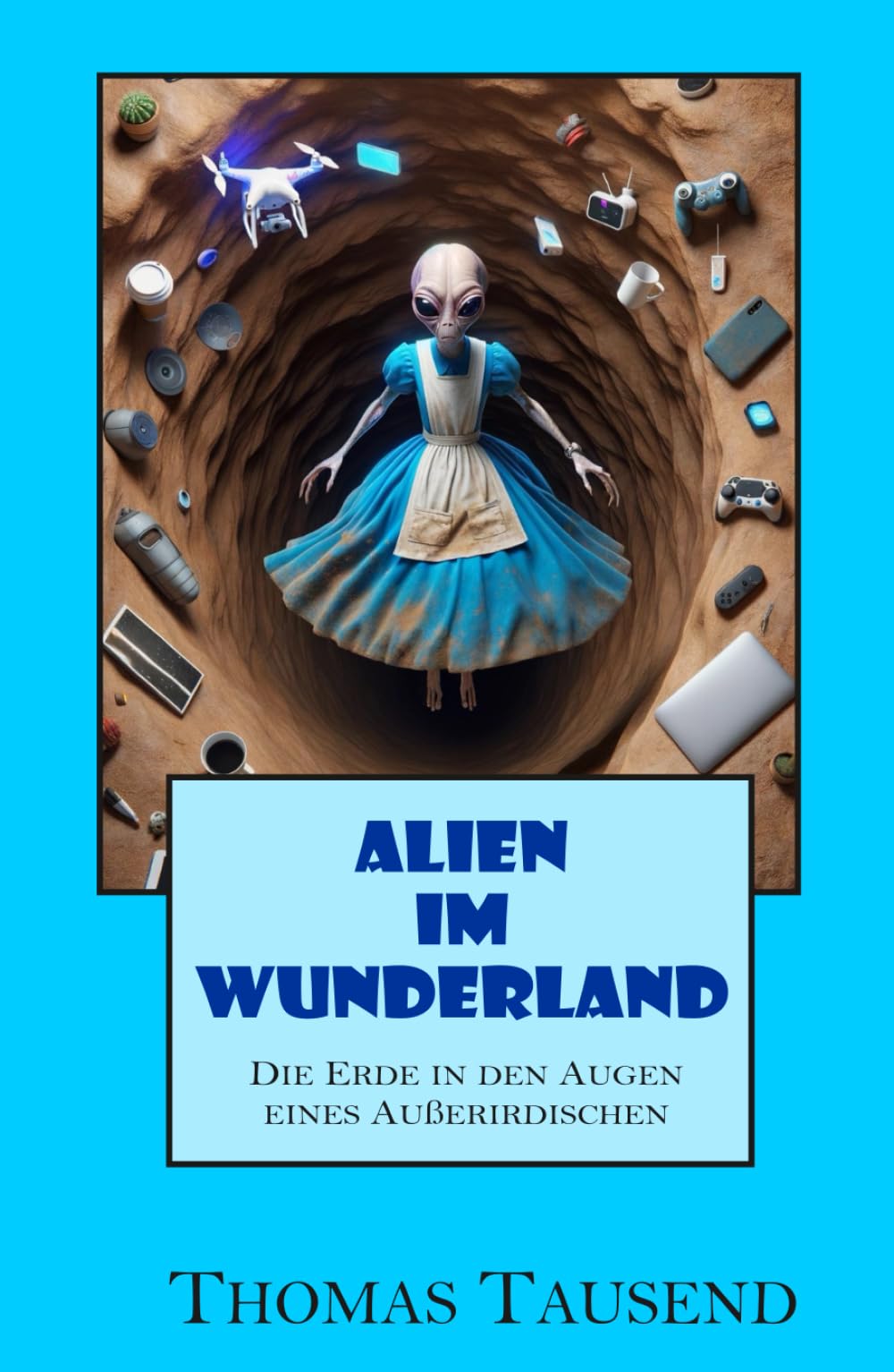 Alien im Wunderland: Die Erde in den Augen eines Außerirdischen Contemporary literature