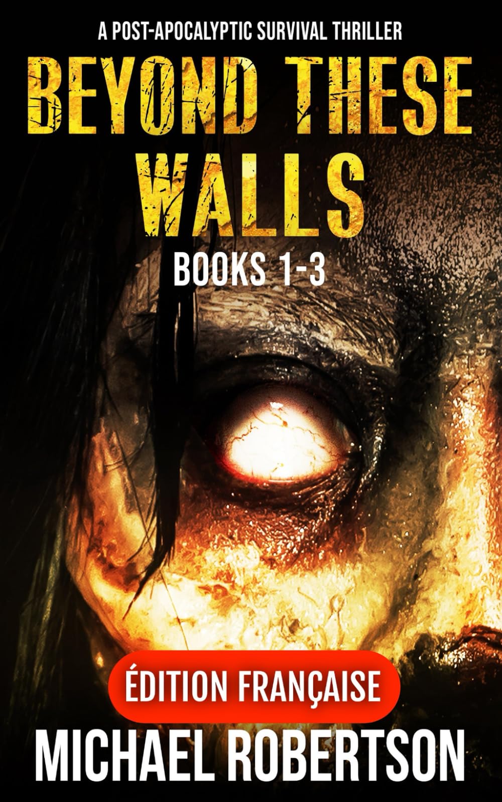 Beyond These Walls Books 1 - 3 Omnibus (Français): A Post-Apocalyptic Survival Thriller book