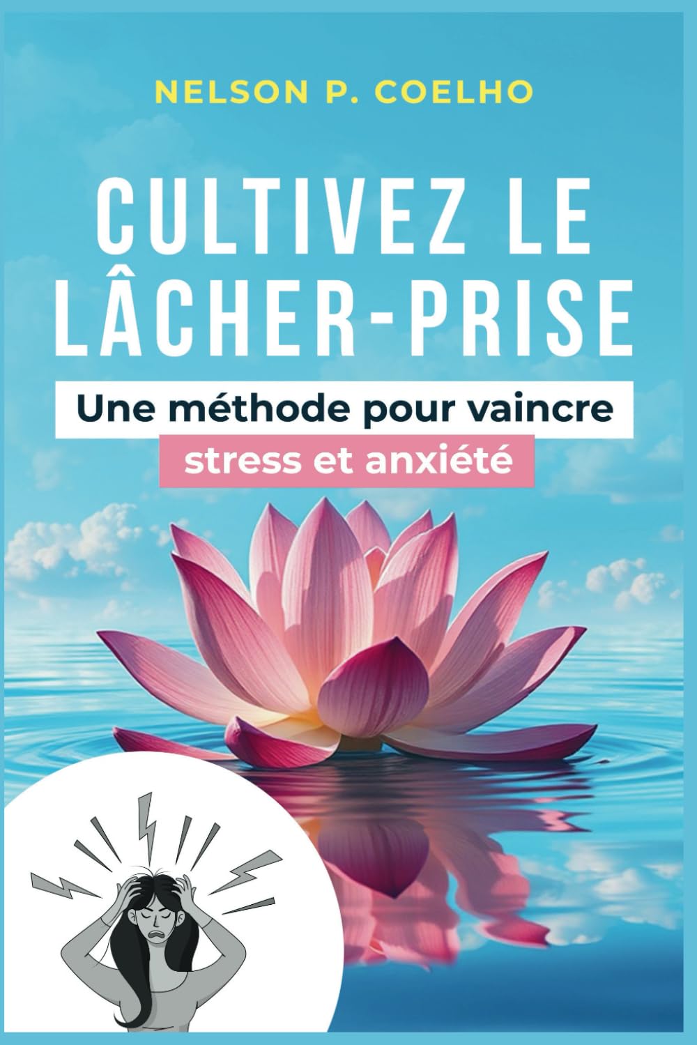 Cultivez le lâcher-prise: Une méthode pour vaincre stress et anxiété book