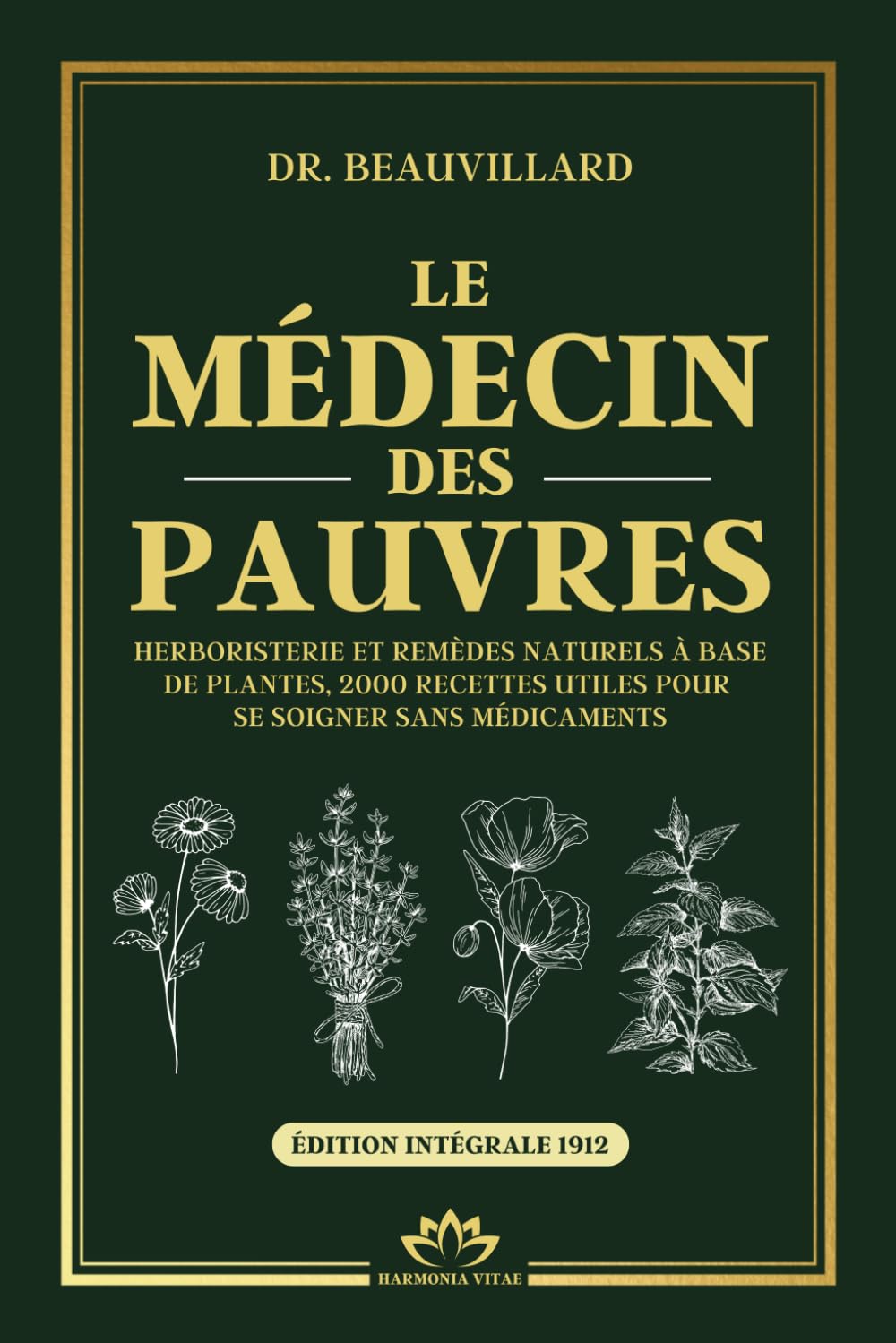 LE MÉDECIN DES PAUVRES - Herboristerie et remèdes naturels à base de plantes, 2000 recettes utiles pour se soigner sans médicaments: Santé naturelle et recettes de grand-mère du XIXe siècle book