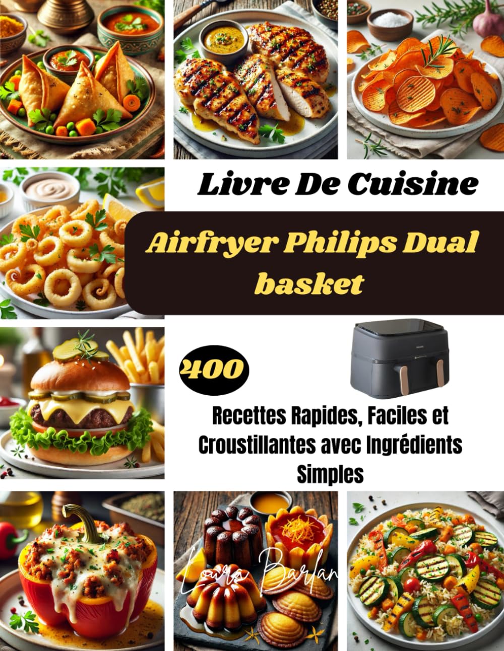 Livre De Cuisine Airfryer Philips Dual basket: 400 Recettes Rapides, Faciles et Croustillantes avec Ingrédients Simples book