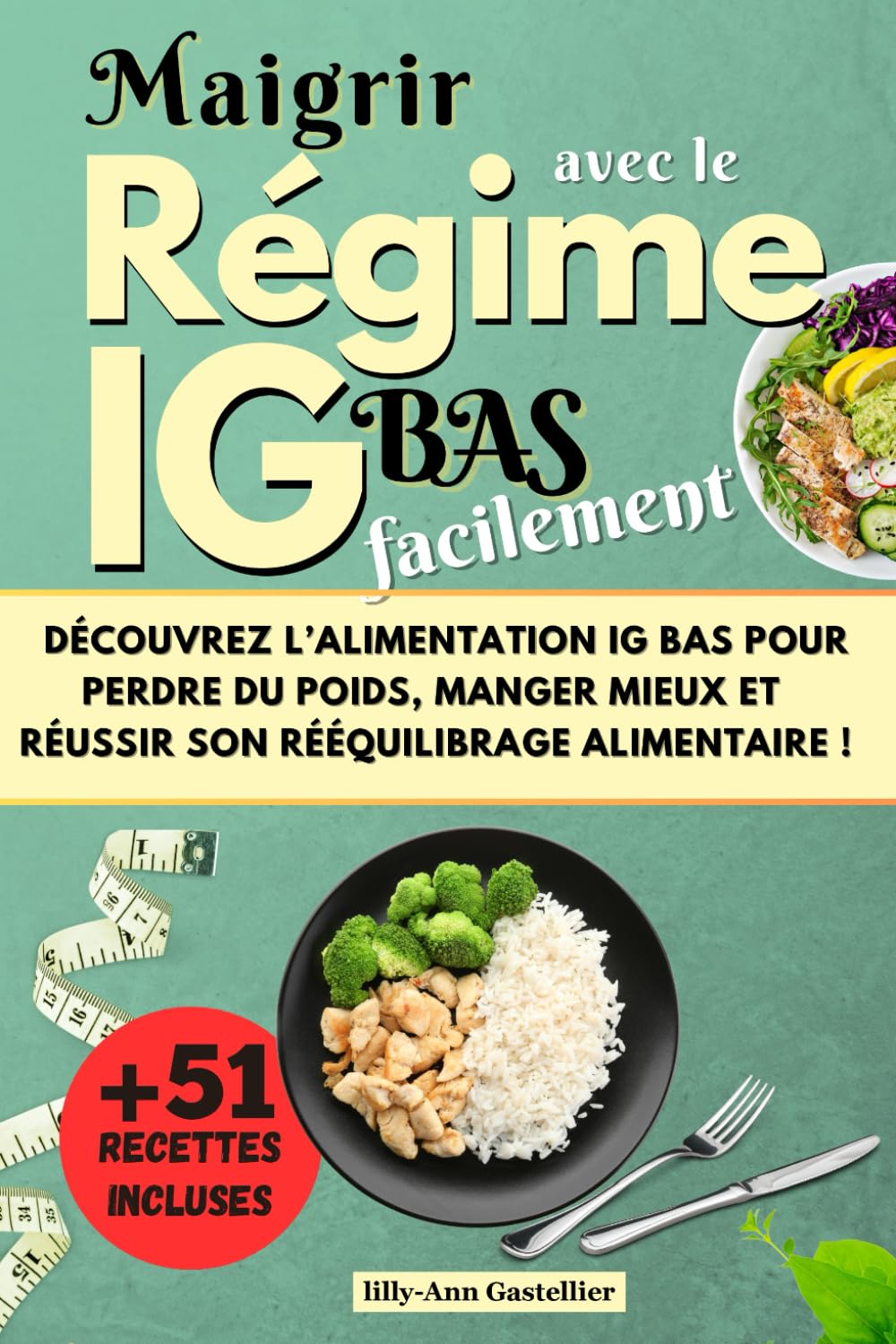 Maigrir avec le régime IG bas facilement: Découvrez l'alimentation IG Bas pour perdre du poids, manger mieux et réussir son rééquilibrage alimentaire ! book