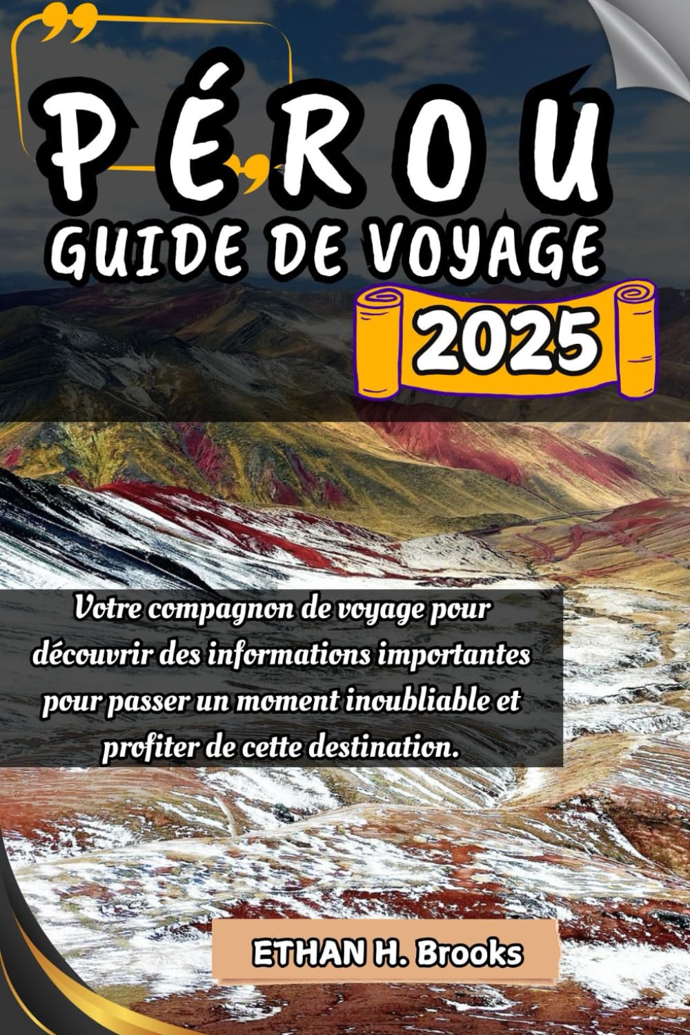 PÉROU GUIDE DE VOYAGE 2025: Votre compagnon de voyage pour découvrir des informations importantes pour passer un moment inoubliable et profiter de cette destination. book