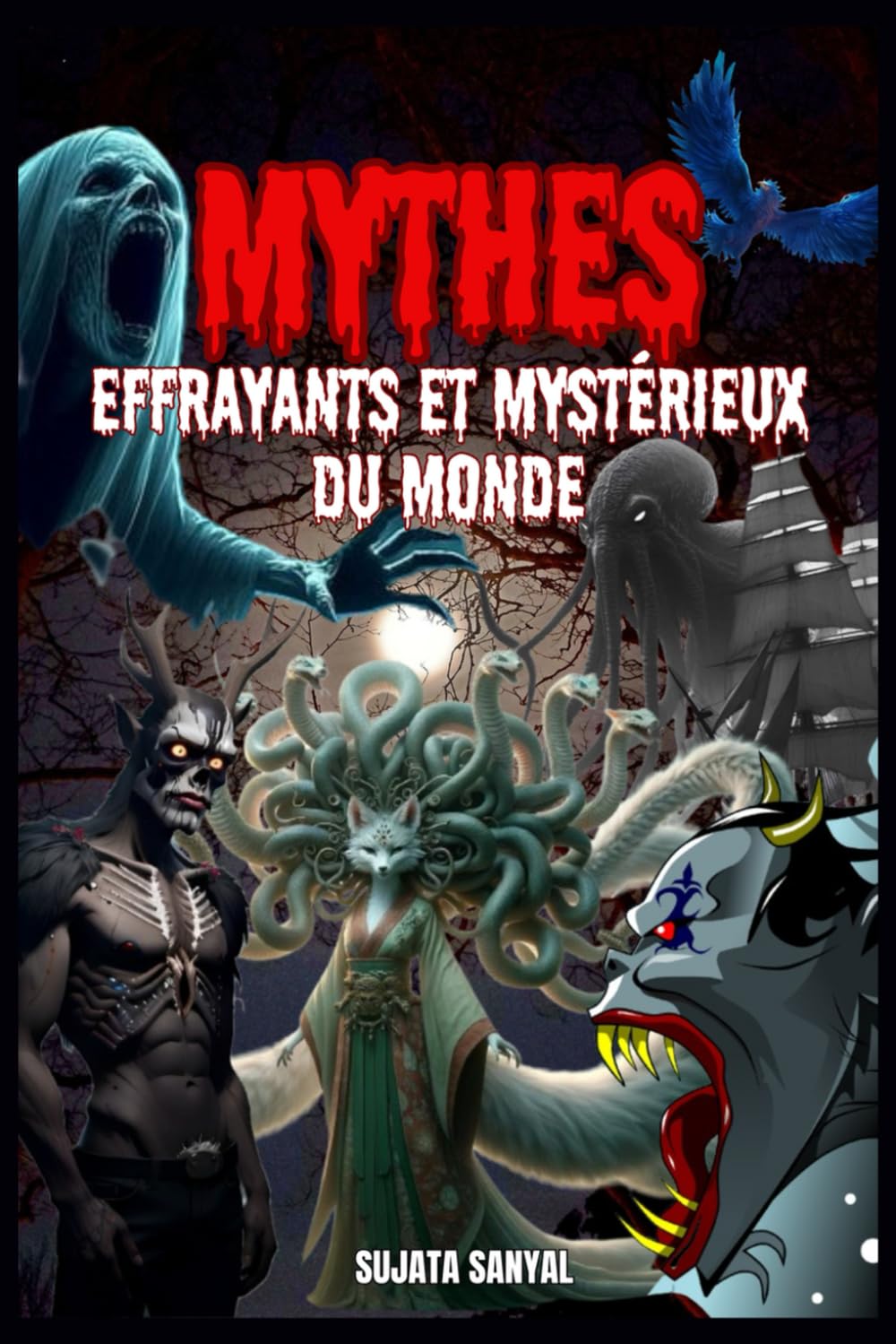 MYTHES EFFRAYANTS ET MYSTÉRIEUX DU MONDE: Un livre sur les mythes des créatures étranges et des êtres surnaturels cachés dans l'histoire humaine book