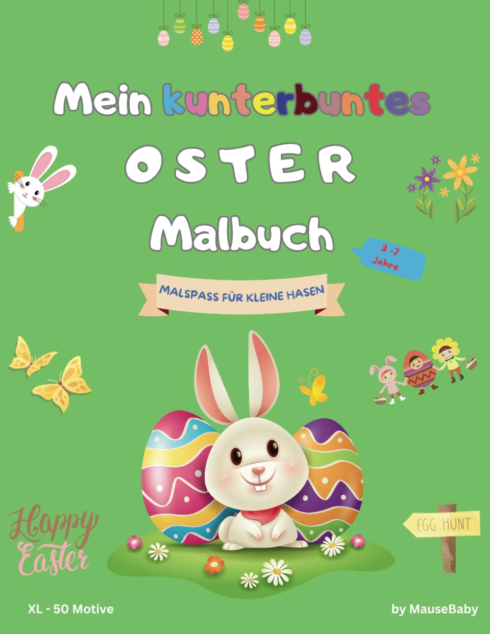 Mein kunterbuntes Oster-Malbuch: 50 liebevoll gestaltete Ausmalbilder: Osterhasen, Ostereier, Blumen und süße Tiere – Fördert Kreativität, Spaß und Fantasie – Ideal für Kinder von 3 bis 7 Jahren! Non-fiction