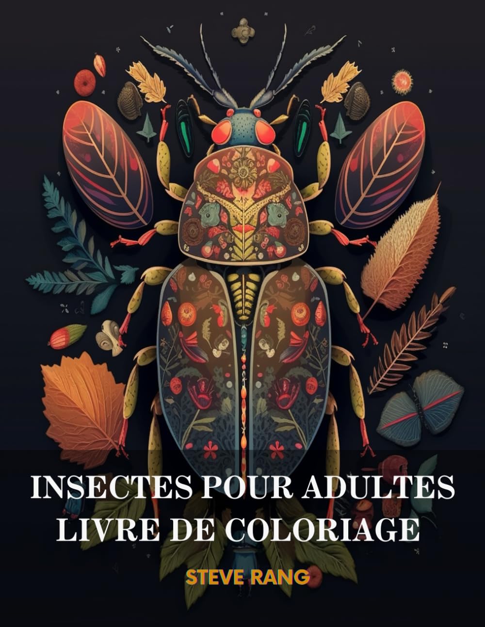 LIVRE DE COLORIAGE INSECTES POUR ADULTES: "Détente et créativité : 30 illustrations détaillées d'insectes à colorier pour adultes (8.5X11 - 65 Pages)" book