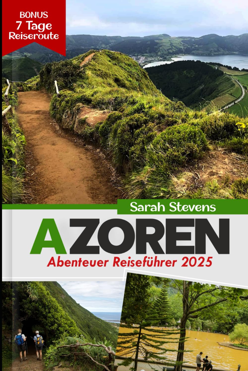 Azoren Abenteuer Reiseführer 2025: Entdecken Sie das Beste von Portugals Inseln: Sao Miguel, Sao Jorge, Ponda Delgada, Strände, Insidertipps, ... und Karte (SARAH STEVENS TRAVEL GUIDE SERIES) Travel Guides