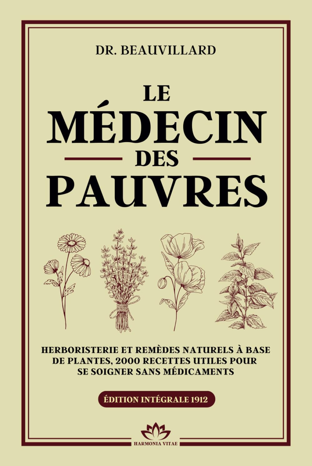 LE MÉDECIN DES PAUVRES - Herboristerie et remèdes naturels à base de plantes, 2000 recettes utiles pour se soigner sans médicaments: Santé naturelle et recettes de grand-mère du XIXe siècle book