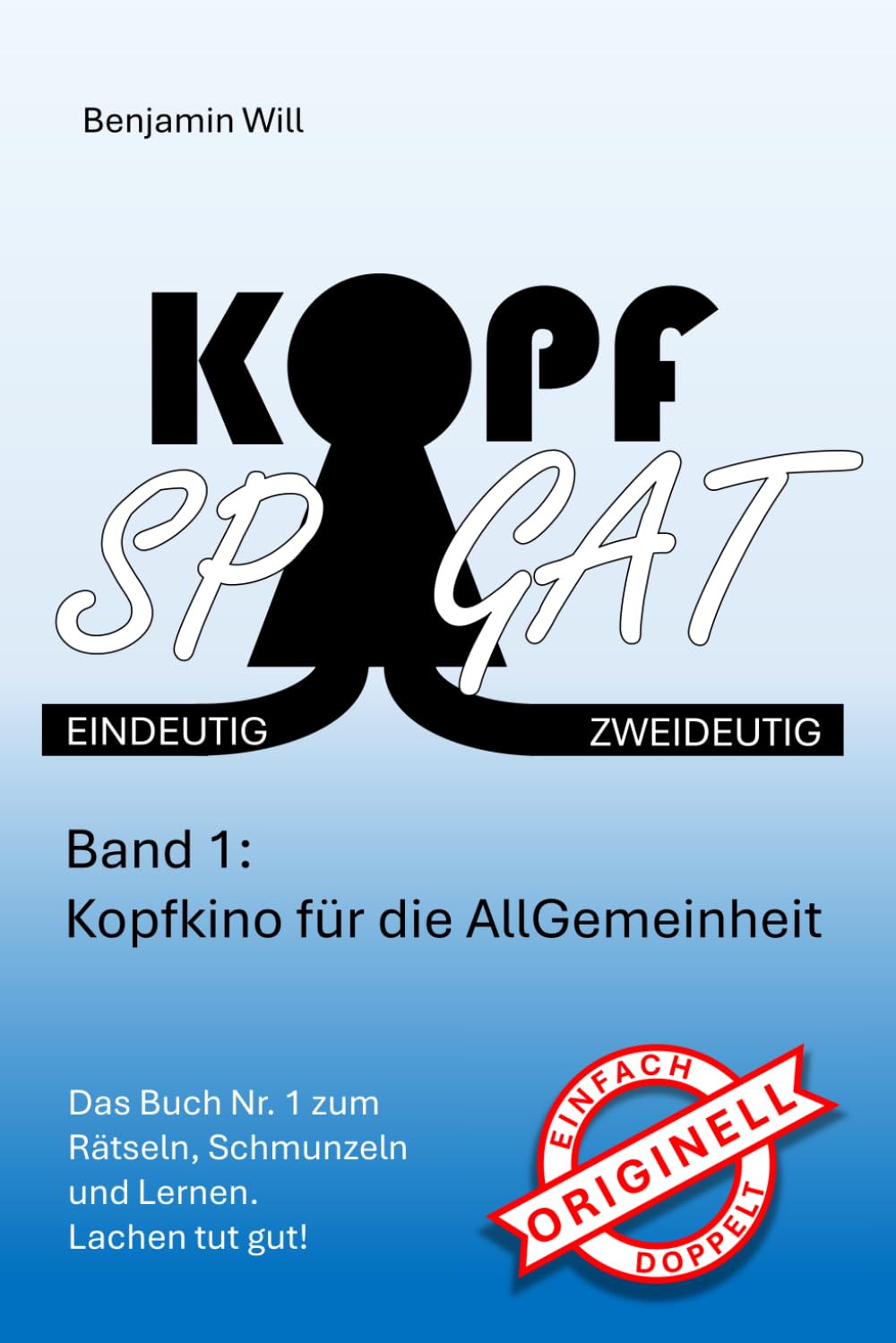 Kopfspagat - eindeutig zweideutig Band 1: Kopfkino für die AllGemeinheit Humour & Satire
