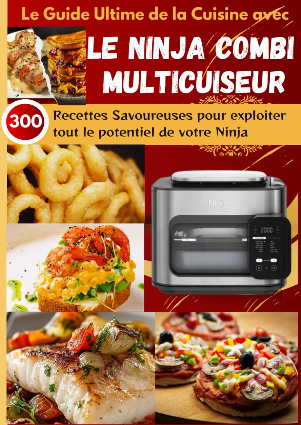 Le Guide Ultime de la Cuisine avec le Ninja Combi Multicuiseur: 300 Recettes Savoureuses pour exploiter tout le potentiel de votre Ninja Combi book