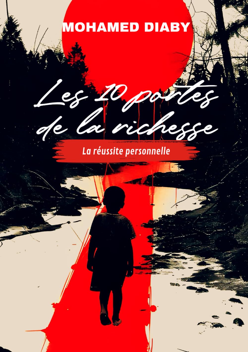 Les 10 Portes de la Richesse : Les secrets pour atteindre l’abondance, votre potentiel caché et transformer votre vie. book