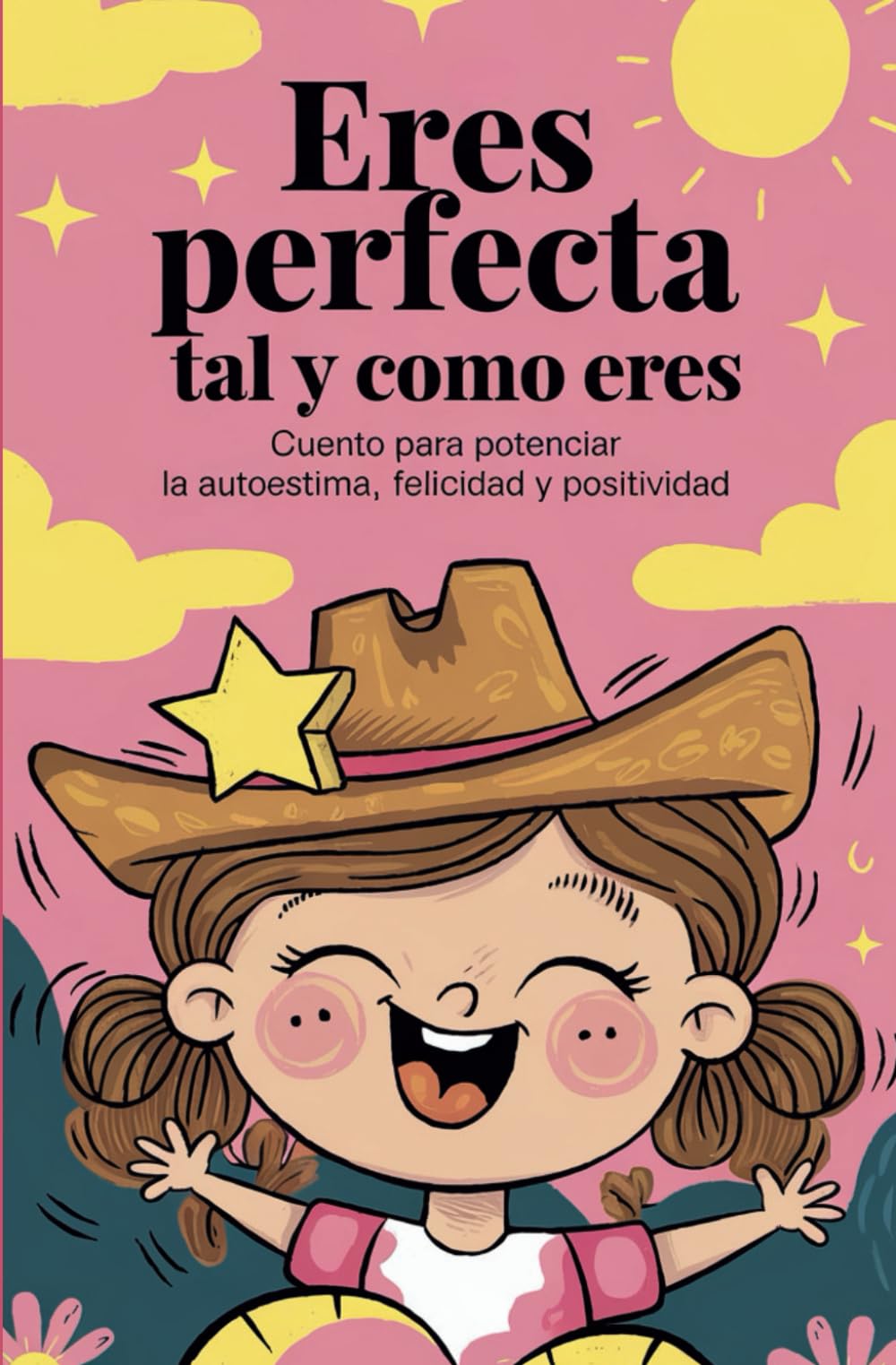 Eres perfecta tal y como eres: Cuento para potenciar la autoestima, felicidad y positividad. book
