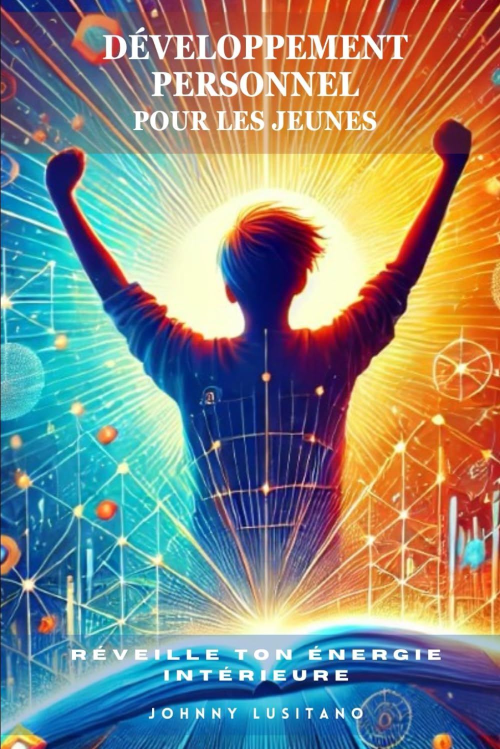 Développement Personnel pour les jeunes: Réveille ton énergie intérieure book