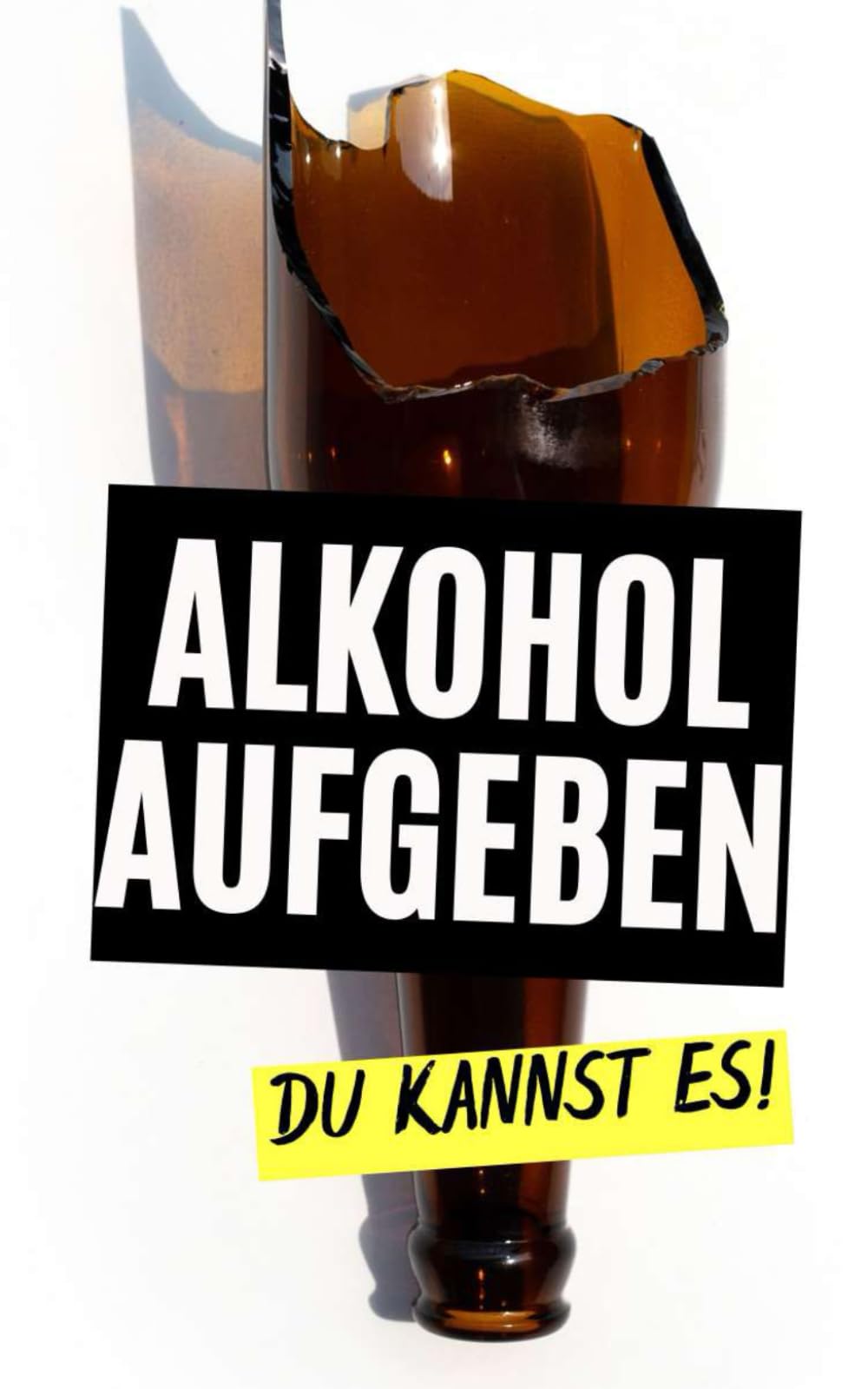 Alkohol aufgeben : Du kannst es! Leisure, Home & Garden
