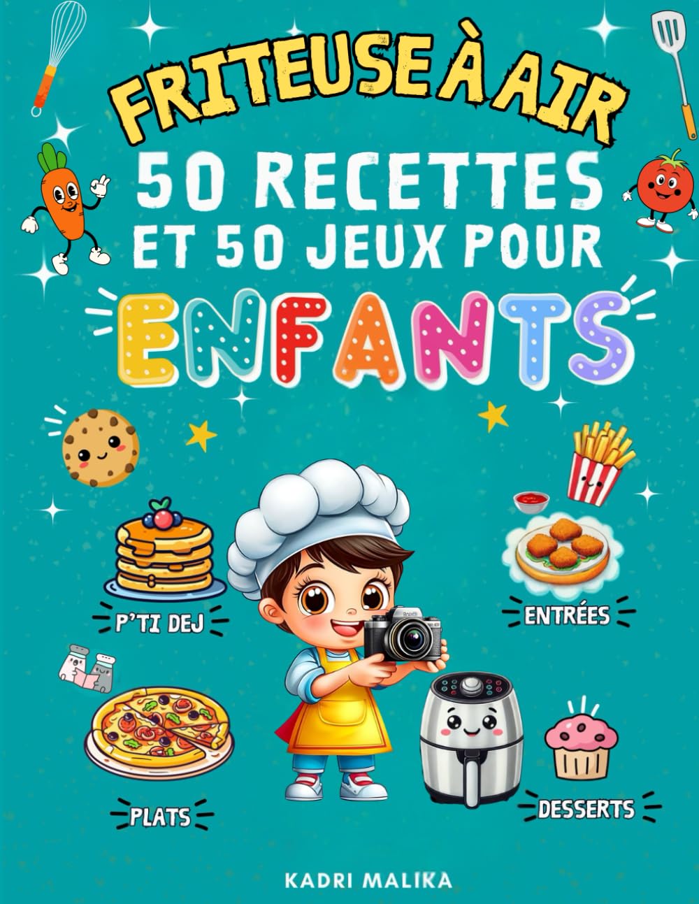 Friteuse à Air : 50 recettes et 50 jeux pour enfants: ALBUM PHOTOS et Recettes faciles spécial AIR FRAYER book