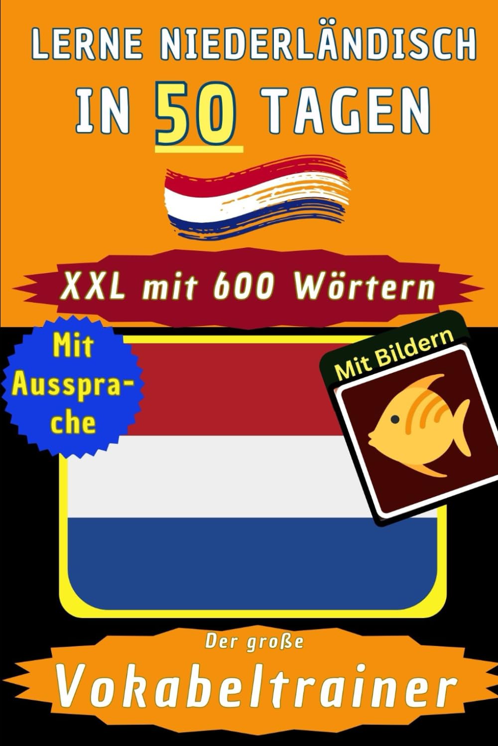 Niederländisch Vokabelbuch: Vokabeltrainer zum Niederländisch lernen A1 - Visuelles Wörterbuch mit den wichtigsten Niederländisch Vokabeln für ... – Bonus zweisprachige Holland Kurzgeschichten Foreign Languages ​​& Dictionaries