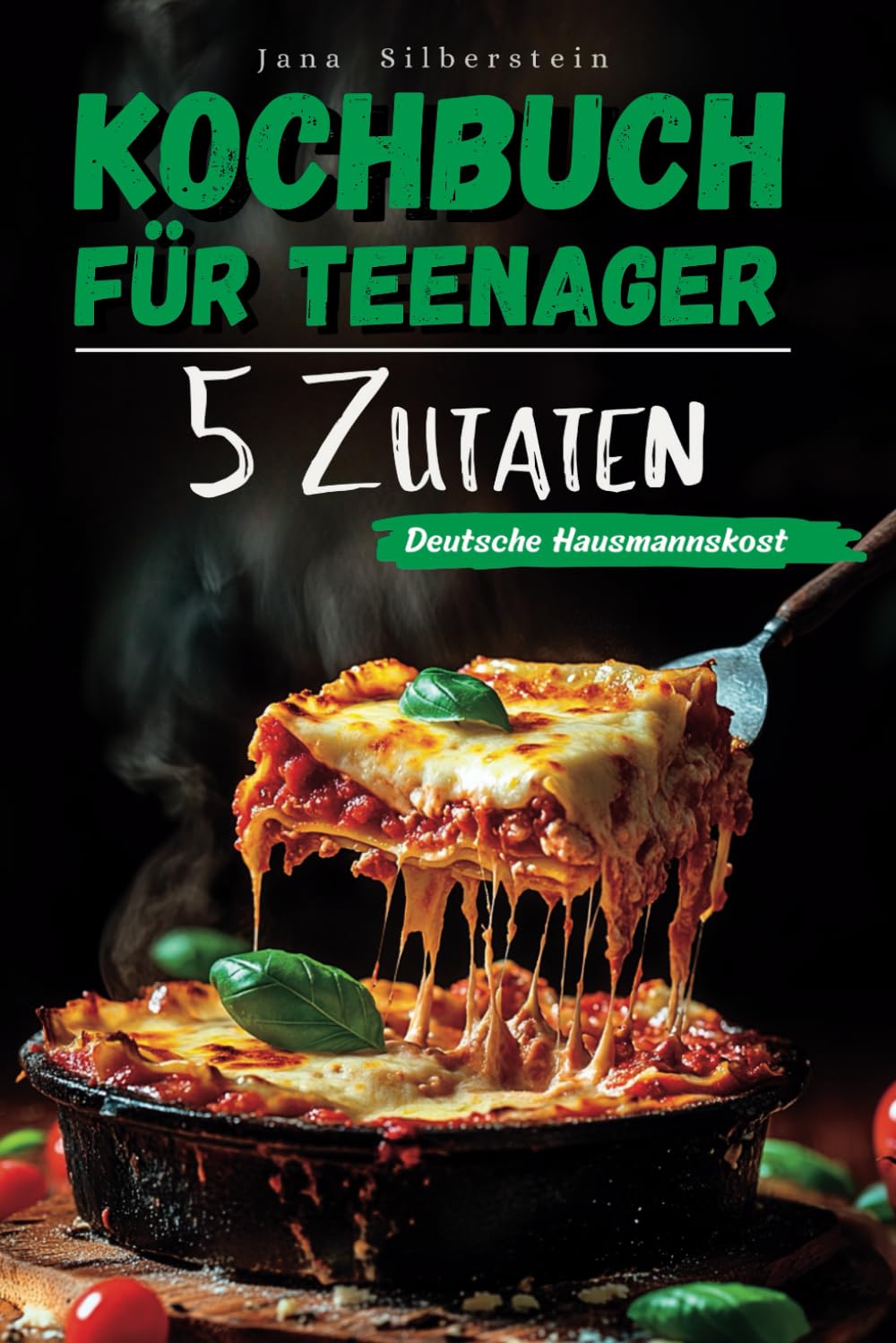 Kochbuch für Teenager – Deutsche Hausmannskost mit 5 Zutaten: Einfach, schnell und lecker – mit Farbbildern zu jedem Rezept! Cooking & Enjoying