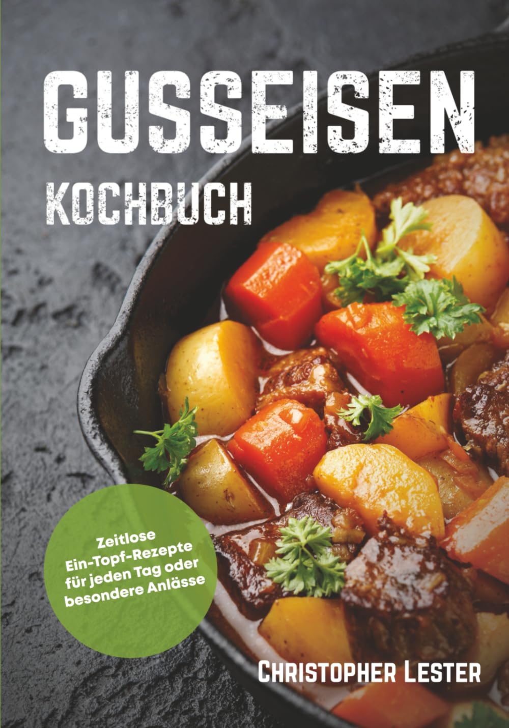 Gusseisen Kochbuch: Zeitlose Ein-Topf-Rezepte für jeden Tag oder besondere Anlässe (Ofengerichte) Cooking & Enjoying