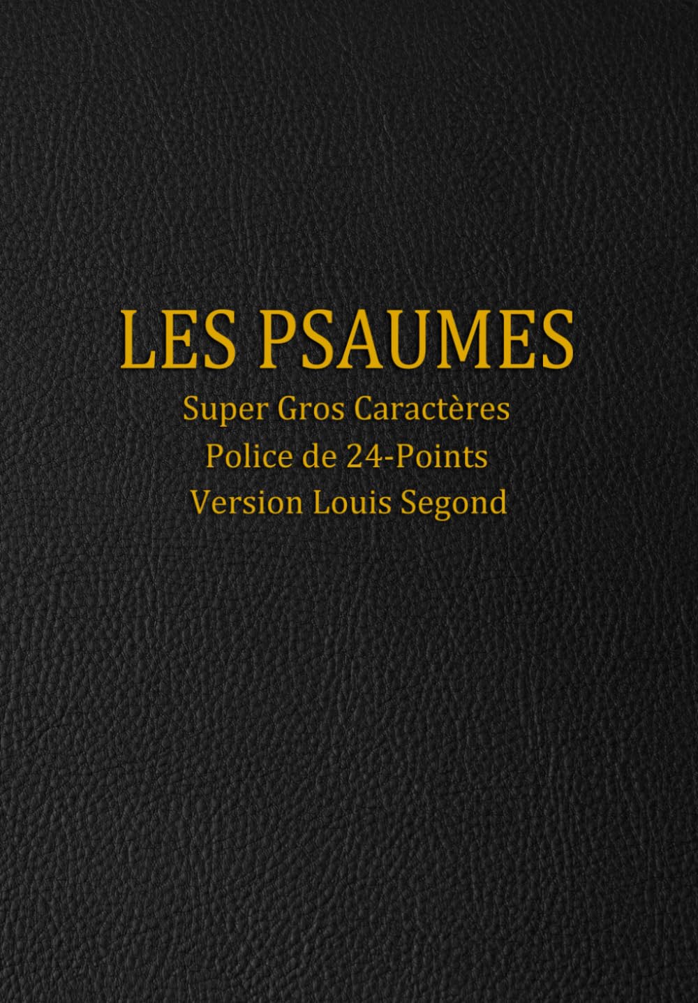 Les Psaumes: Super Gros Caractères Police de 24-Points Version Louis Segond book