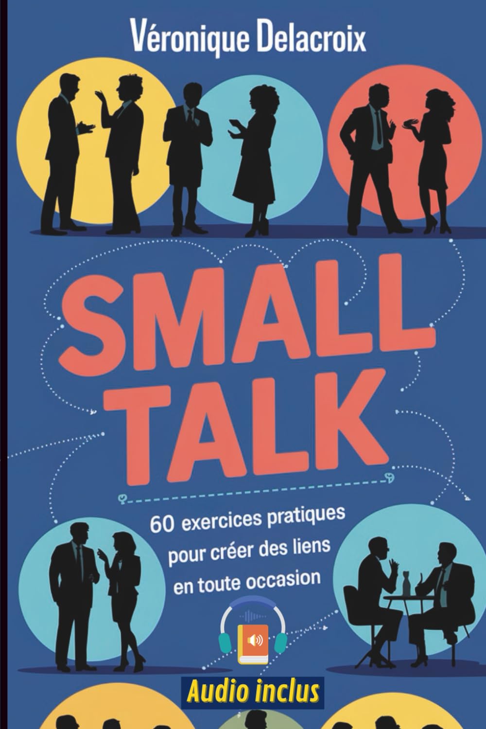 SMALL TALK: 60 exercices pratiques pour créer des liens en toute occasion book