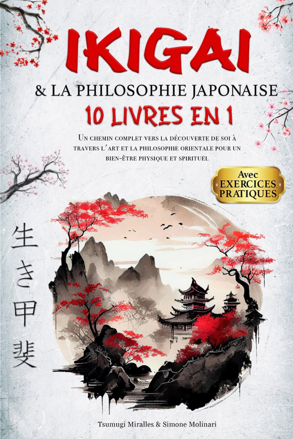 IKIGAI & LA PHILOSOPHIE JAPONAISE: 10 LIVRES EN 1 : Un chemin complet vers la découverte de soi à travers l'art et la philosophie orientale pour un bien-être physique et spirituel +EXERCICES PRATIQUES Professional & Reference Books