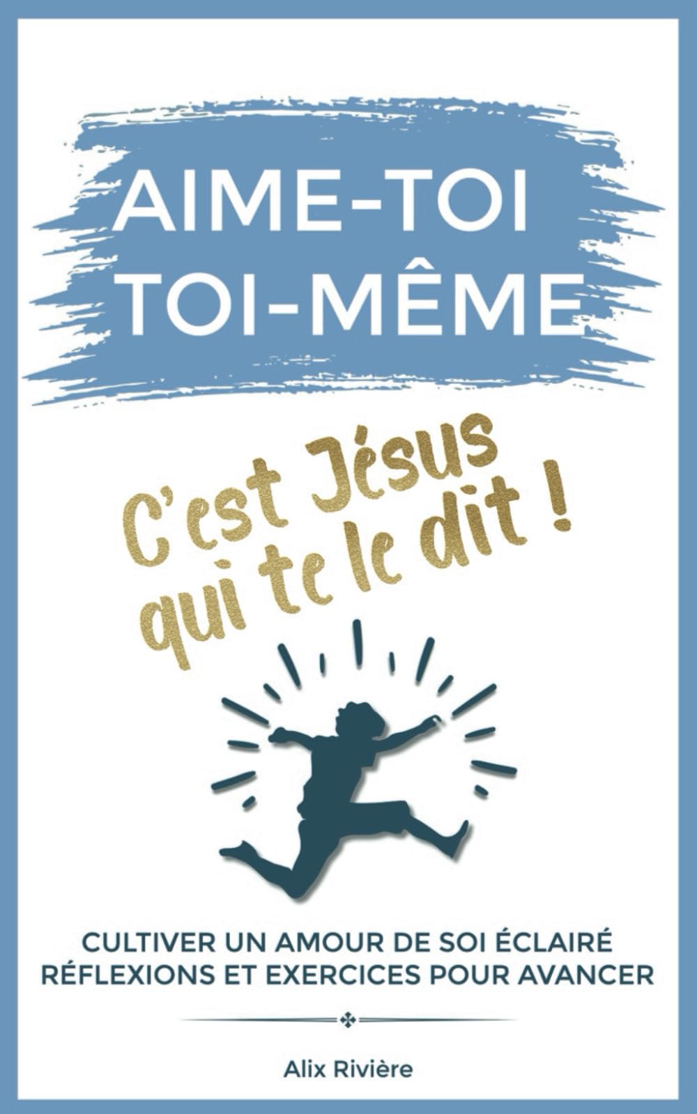 Aime-toi toi-même, c'est Jésus qui te le dit !: Cultiver un amour de soi éclairé - Réflexions et exercices pour avancer book
