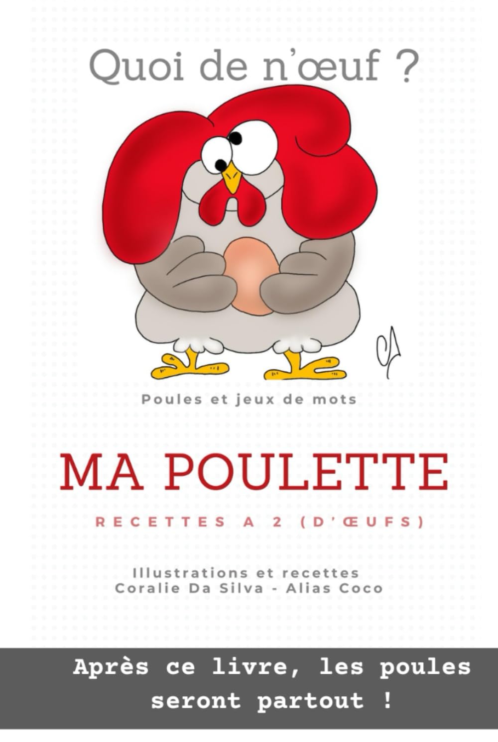 Quoi de N’œuf ? Recettes et Illustrations Gourmandes autour de l’Œuf et de la Poule: Un livre humoristique et culinaire : recettes originales et illustrations ludiques. book