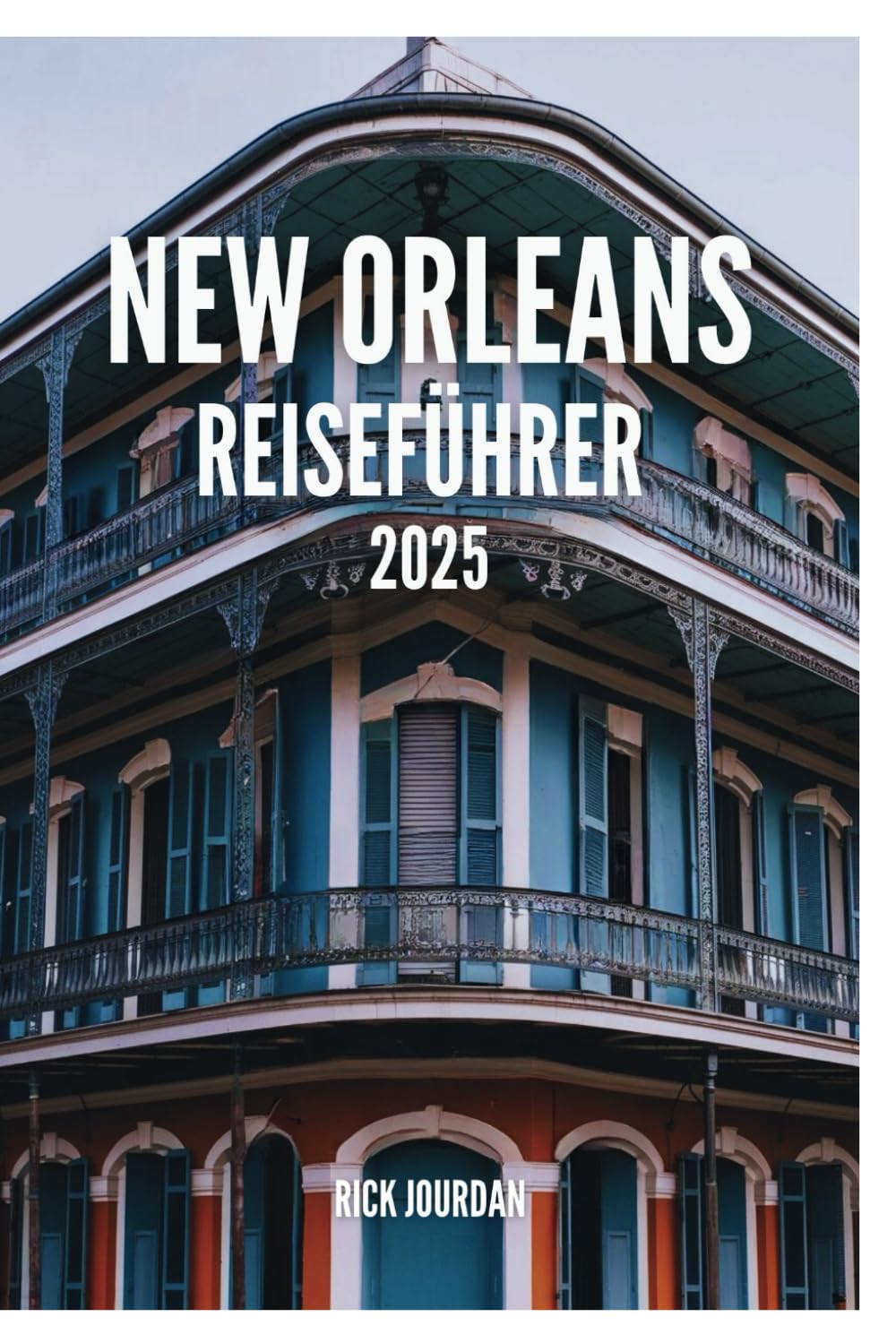 NEW ORLEANS REISEFÜHRER 2025: Ihr ultimatives Abenteuer durch Musik, Küche und Kultur der Crescent City book