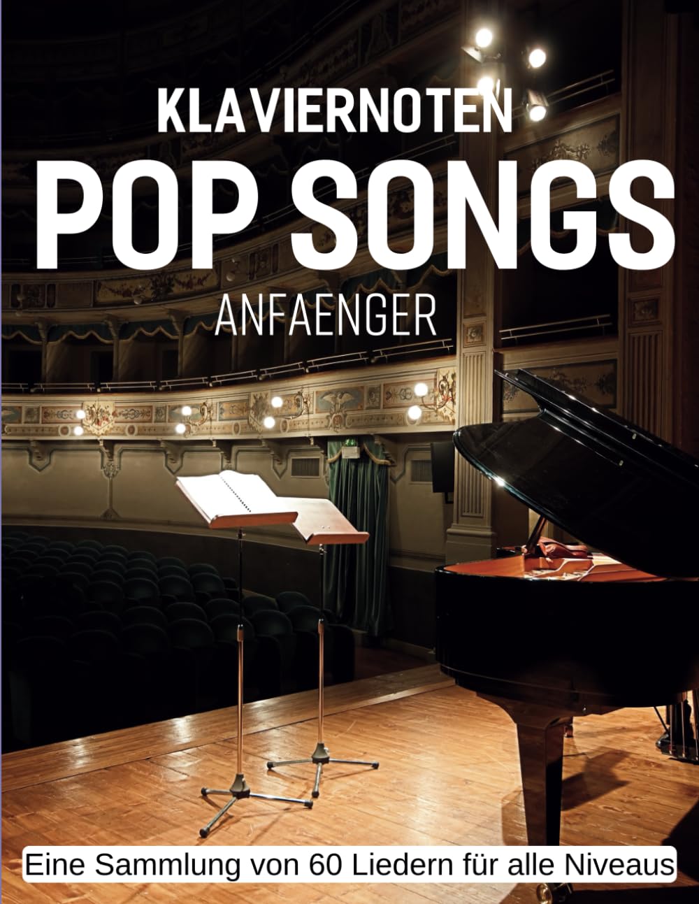 Klaviernoten Pop Songs Anfaenger: Eine Sammlung von 60 Liedern für alle Niveaus Sheet Music