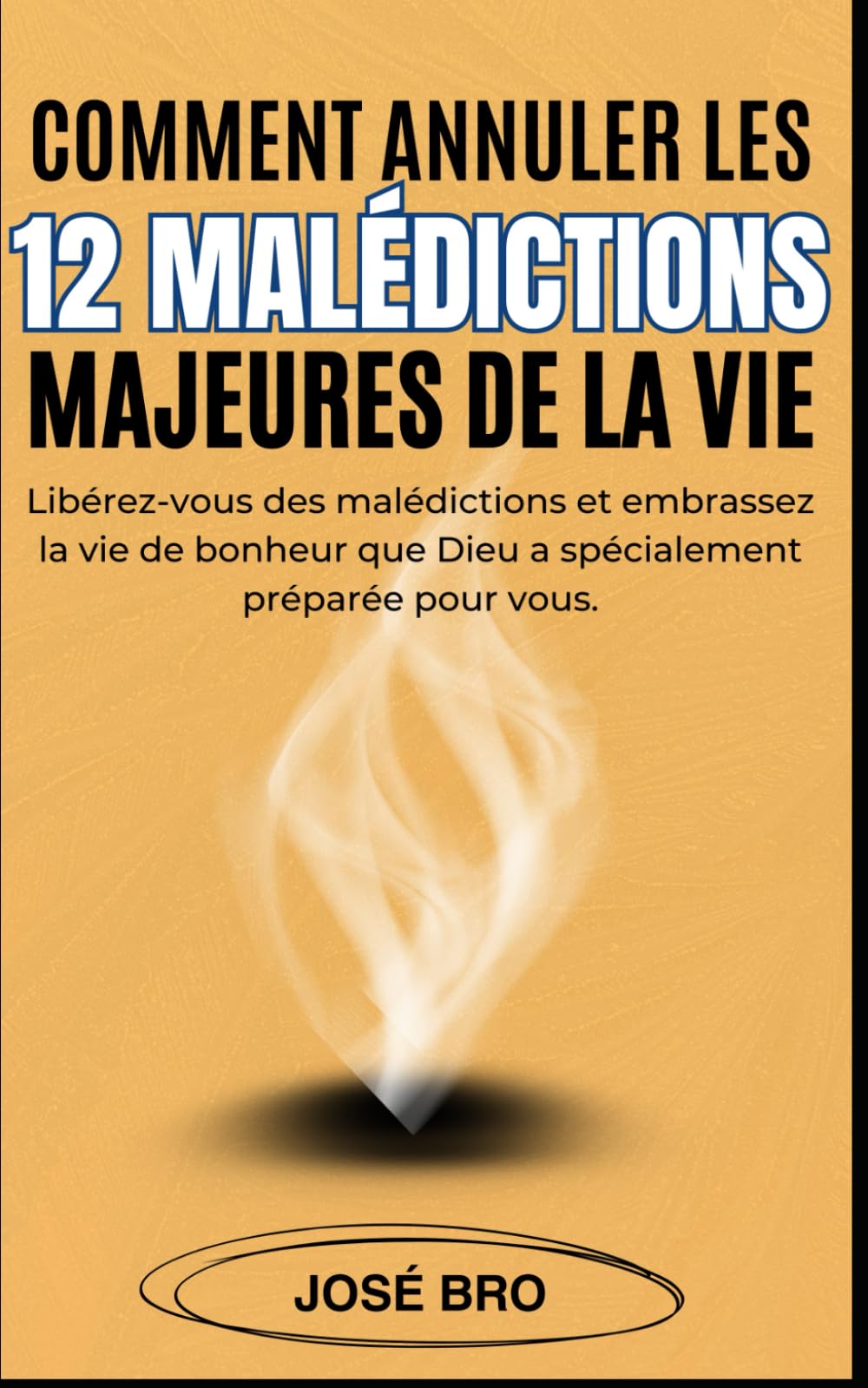 COMMENT ANNULER LES 12 MALÉDICTIONS MAJEURES DE LA VIE ?: Libérez-vous des malédictions et embrassez la vie de bonheur que Dieu a spécialement préparée pour vous. book