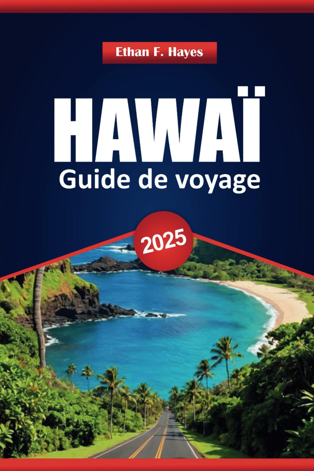 Hawaï Guide De Voyage 2025: Explorer les plages, la culture, les principales destinations et des conseils pratiques à travers les îles book