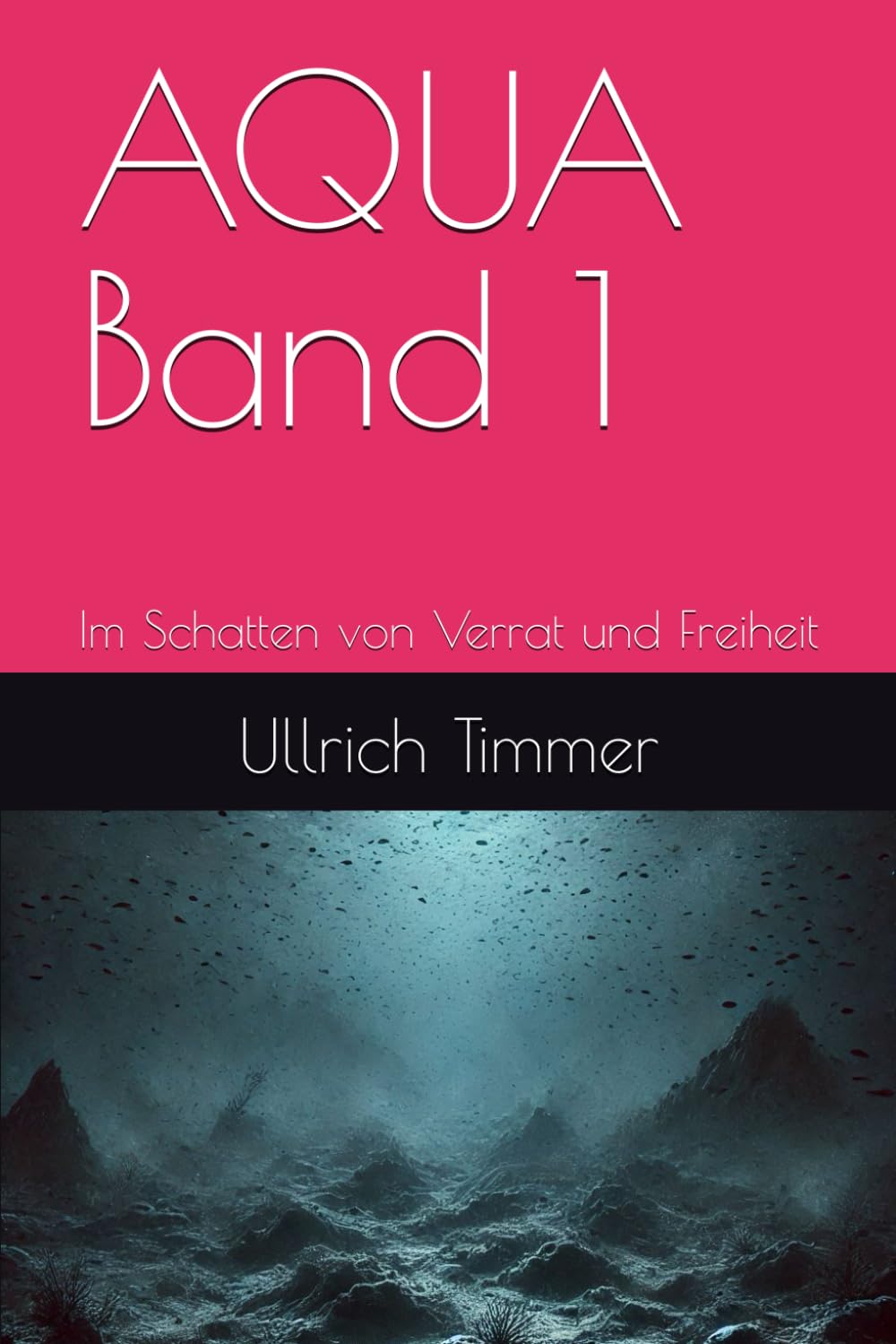 AQUA Band 1: Im Schatten von Verrat und Freiheit Action & Adventure
