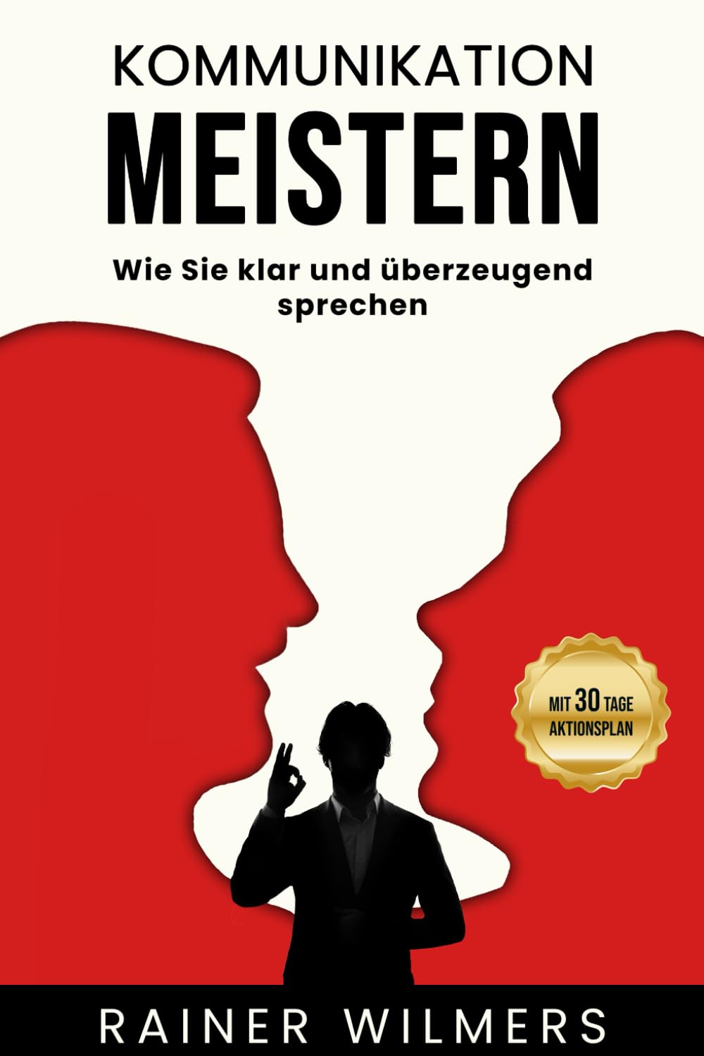 Kommunikation meistern: Mit vielen Praxisübungen und 30 Tage Programm klar und überzeugend sprechen. INKL Bonusmaterial Business, Finance & Career