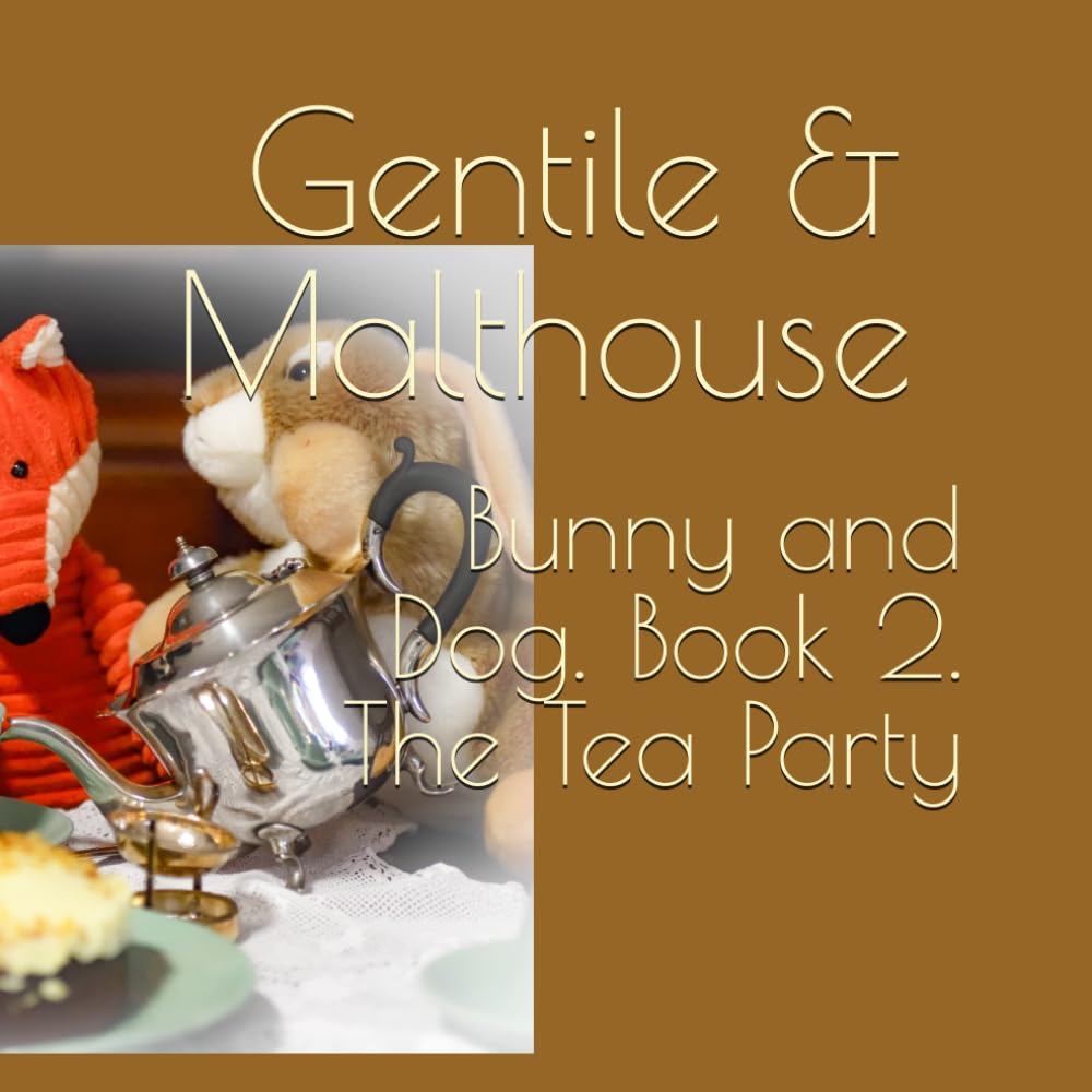 Bunny and Dog. Book 2. The Tea Party Parents & Children