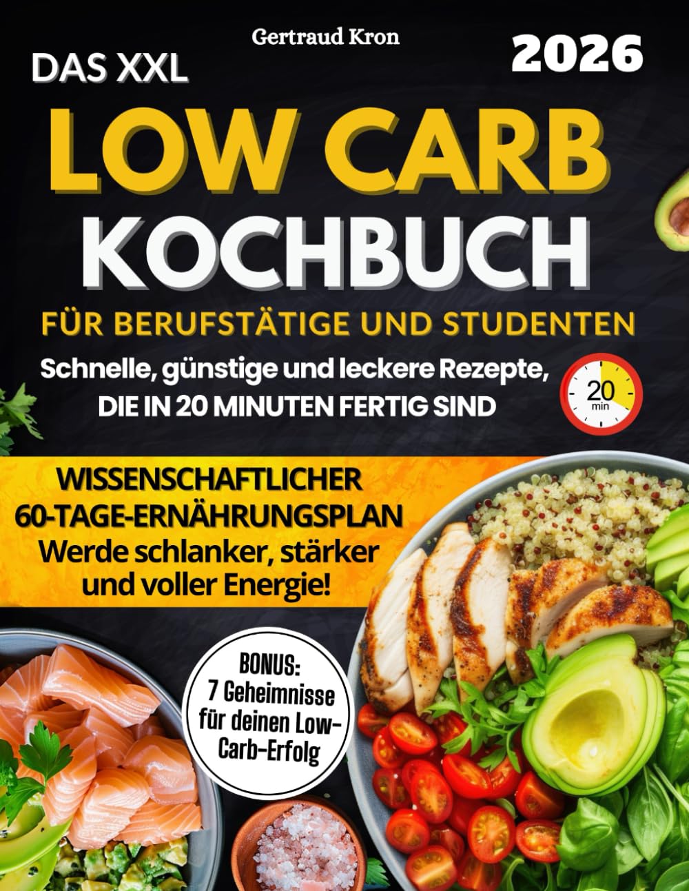 Das XXL Low Carb Kochbuch Für Berufstätige Und Studenten: Ein wissenschaftlich bewährter 60-Tage-Ernährungsplan mit Rezepten, die in 20 Minuten fertig sind, um abzunehmen und deine Energie zu steigern Health, Nutrition & Fitness