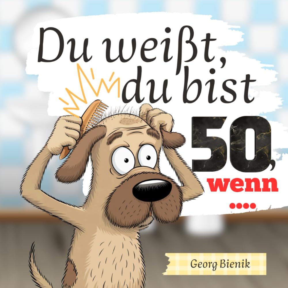 Du weißt, du bist 50, wenn...: Das ultimativ lustige Geschenk zum 50. Geburtstag. Lifestyle