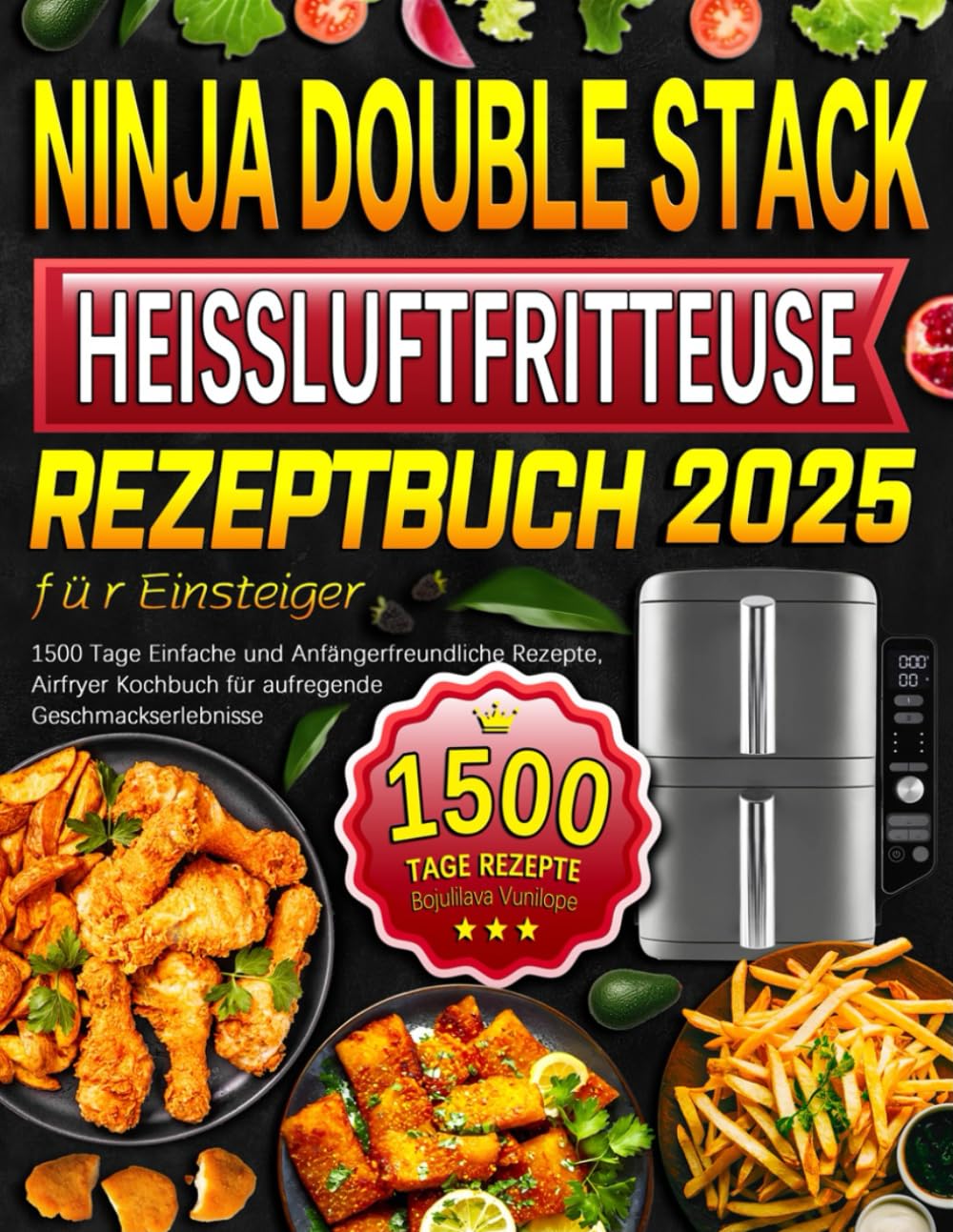 Ninja Double Stack Heißluftfritteuse Rezeptbuch für Einsteiger: 1500 Tage Einfache und Anfängerfreundliche Rezepte, Airfryer Kochbuch für aufregende Geschmackserlebnisse Cooking & Enjoying