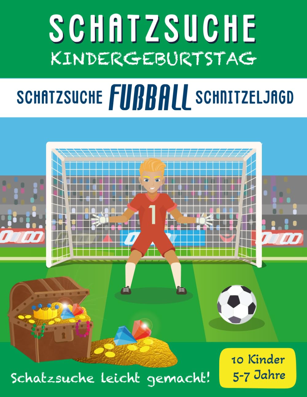 Schatzsuche Kindergeburtstag: Fußball: für 5-7 Jährige / bis zu 10 Kinder / Inkl. Einladungen, Rätseln & Urkunden (Schatzsuche Spass Schnitzeljagden) Leisure & Fun