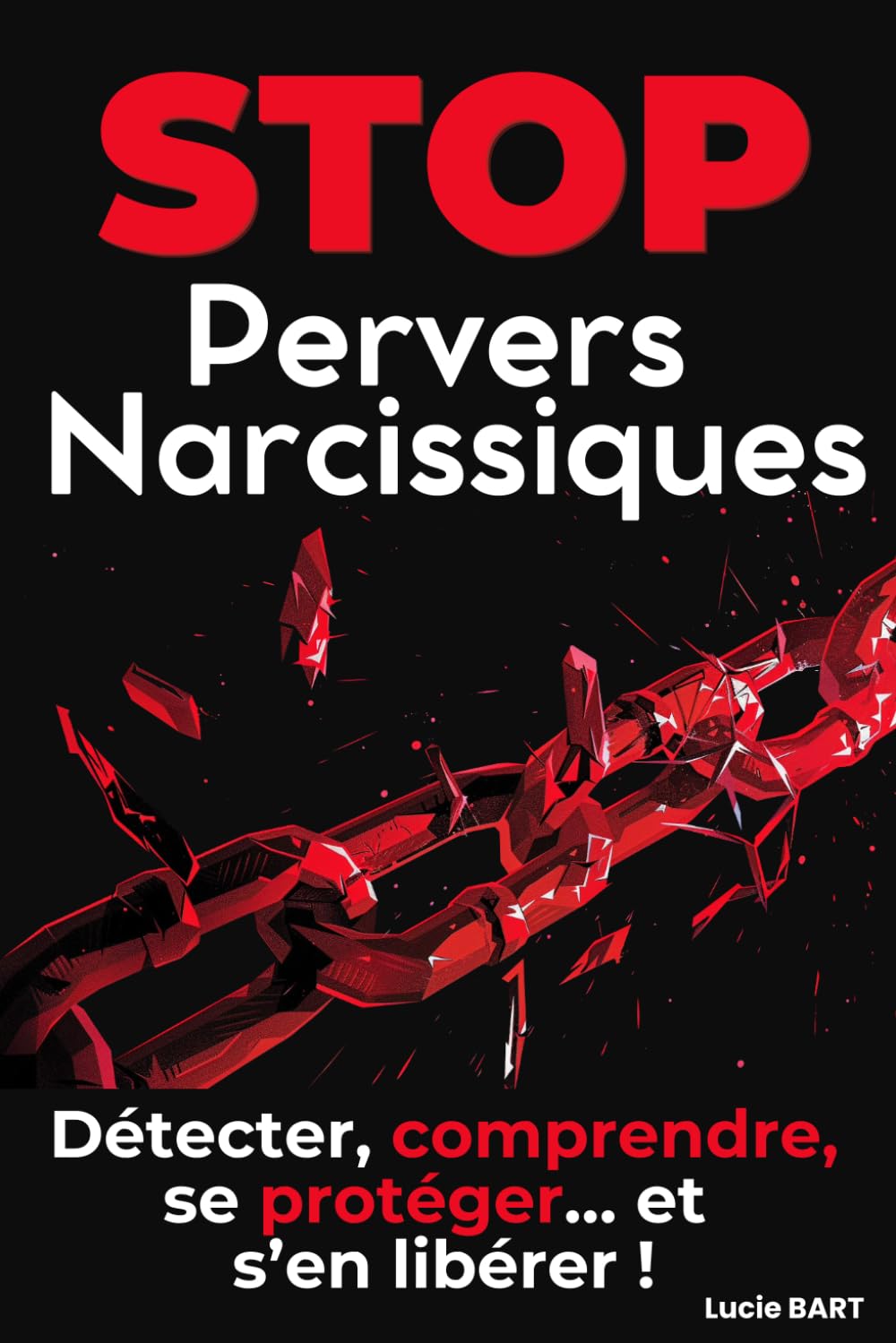 STOP aux Pervers Narcissiques: Comment détecter, comprendre, se protéger pour briser l’emprise et s’en libérer ? Medicine
