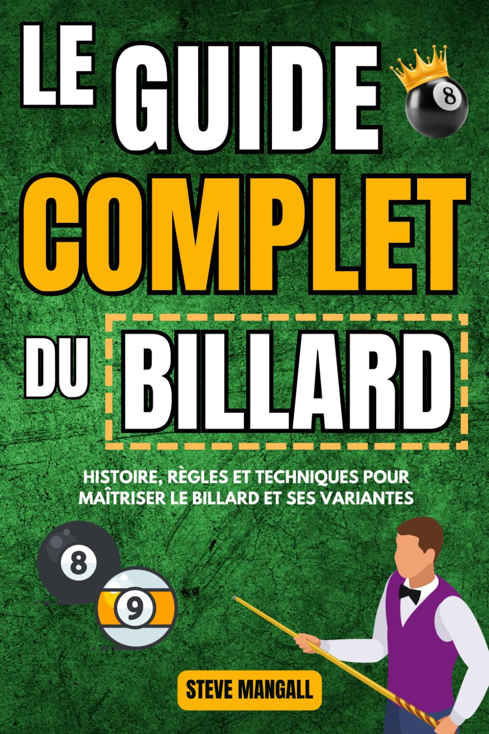 Le Guide Complet du Billard : Histoire, règles et techniques pour maîtriser le billard et ses variantes (billard français, snooker, billard américain...) - Quiz et glossaire en bonus ! book
