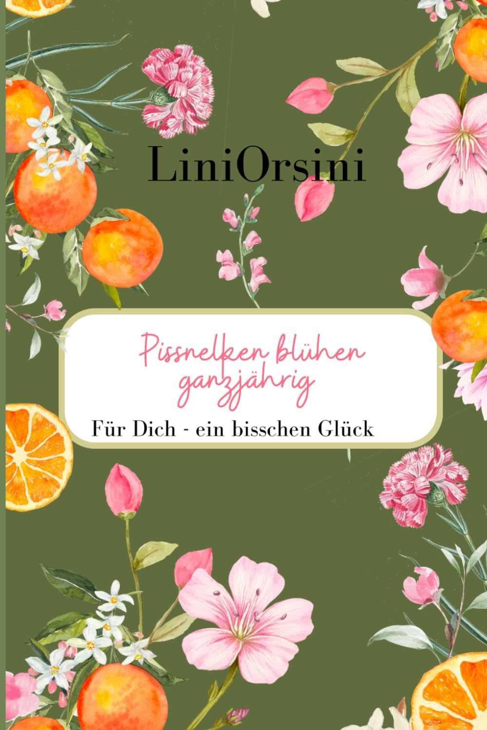 Pissnelken blühen ganzjährig: Für Dich - ein bisschen Glück Business, Finance & Career
