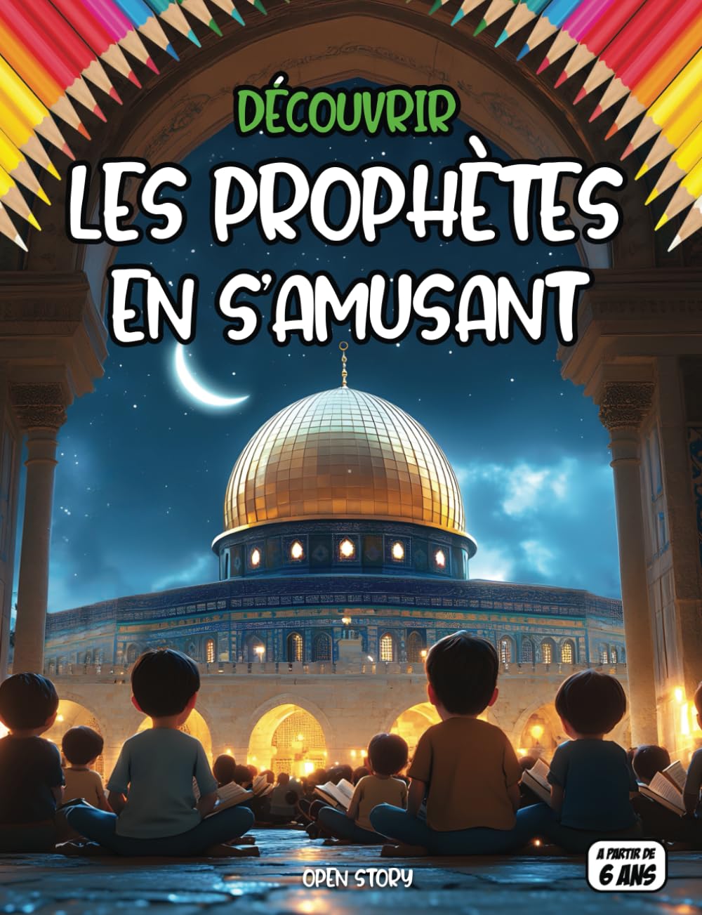 Découvrir Les Prophètes en s’amusant: Histoires captivantes des prophètes en Islam : Un voyage éducatif et spirituel pour les enfants, avec jeux et ... adam et eve moise abraham noe jesus muhammad book