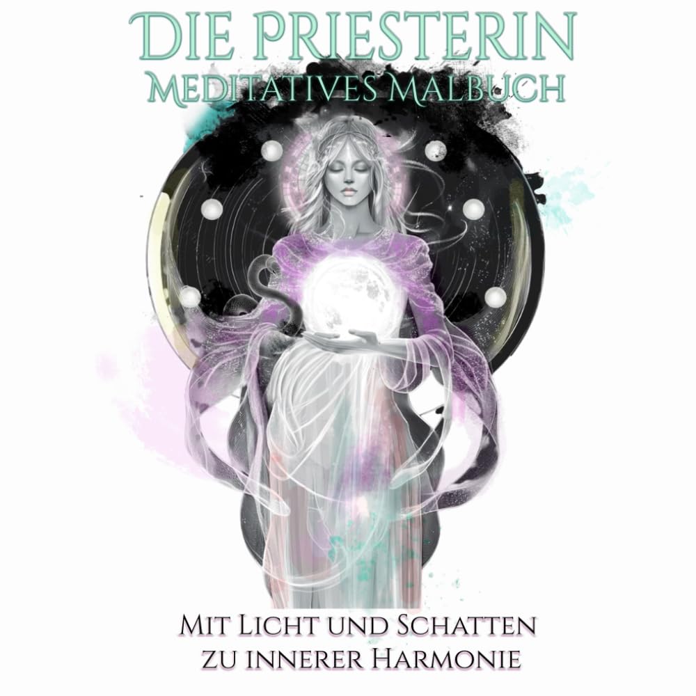 Die Priesterin - Meditatives Malbuch: Archetypen, Affirmationen und eine Reise durch Licht und Schatten zu innerer Harmonie Lifestyle