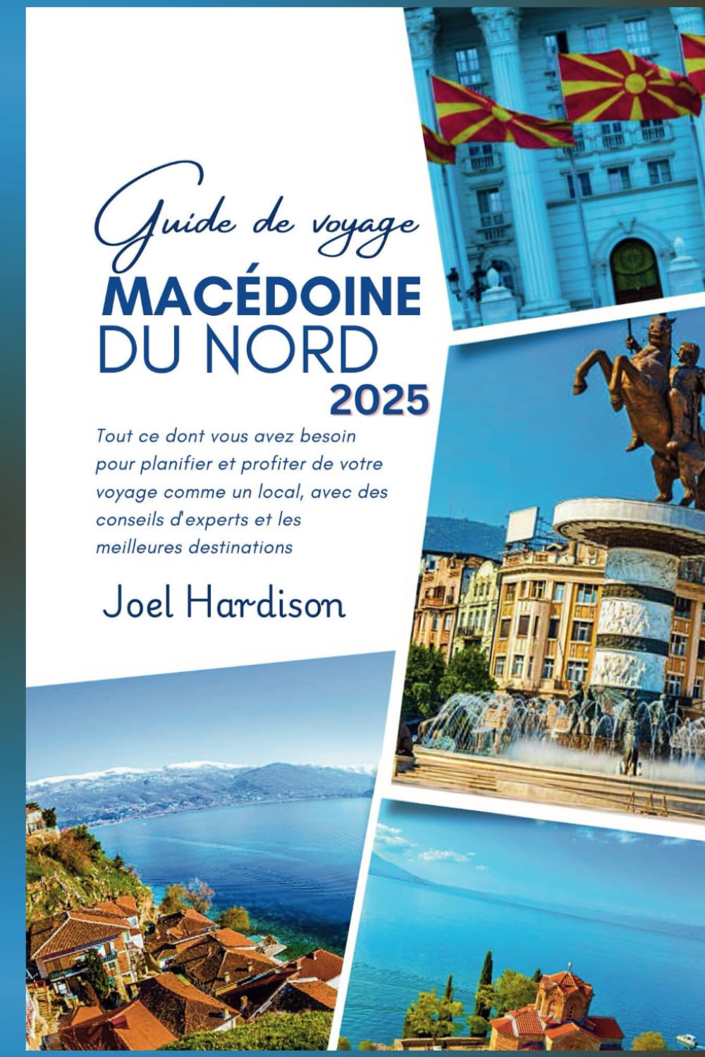 Guide de voyage Macédoine du Nord 2025: Tout ce dont vous avez besoin pour planifier et profiter de votre voyage comme un local, avec des conseils d'experts et les meilleures destinations book
