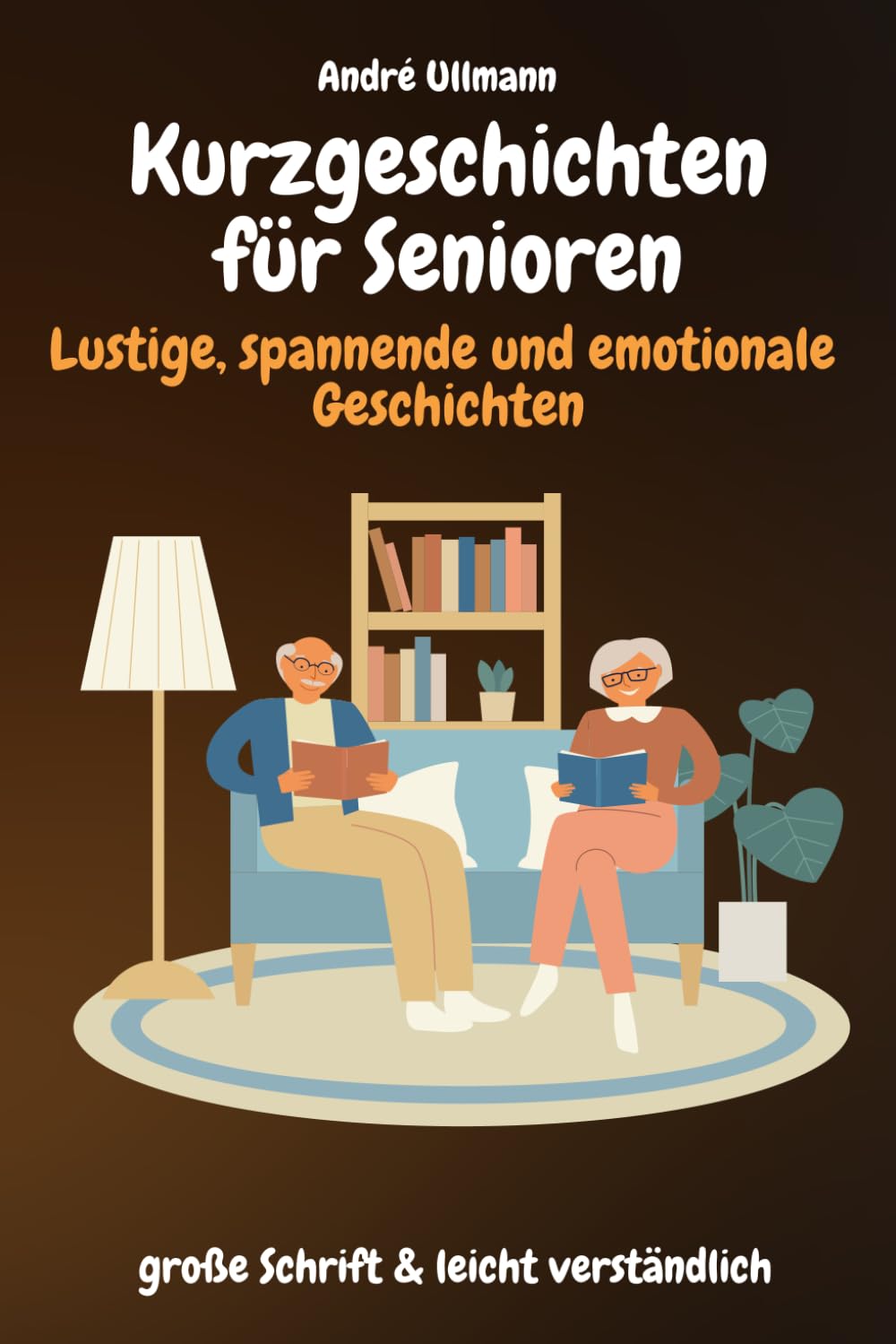 Kurzgeschichten für Senioren - lustige spannende und emotionale Geschichten: große Schrift & leicht verständlich Essays & Short Stories