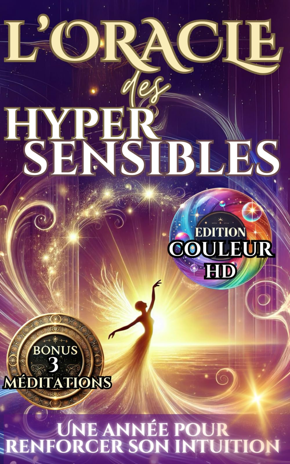 L'Oracle des Hypersensibles: Une année pour renforcer son intuition -LIVRE oracle intuitif - Posez une question et accédez à la guidance. Bonus de 3 ... messages de l'univers illustrés en couleur HD book