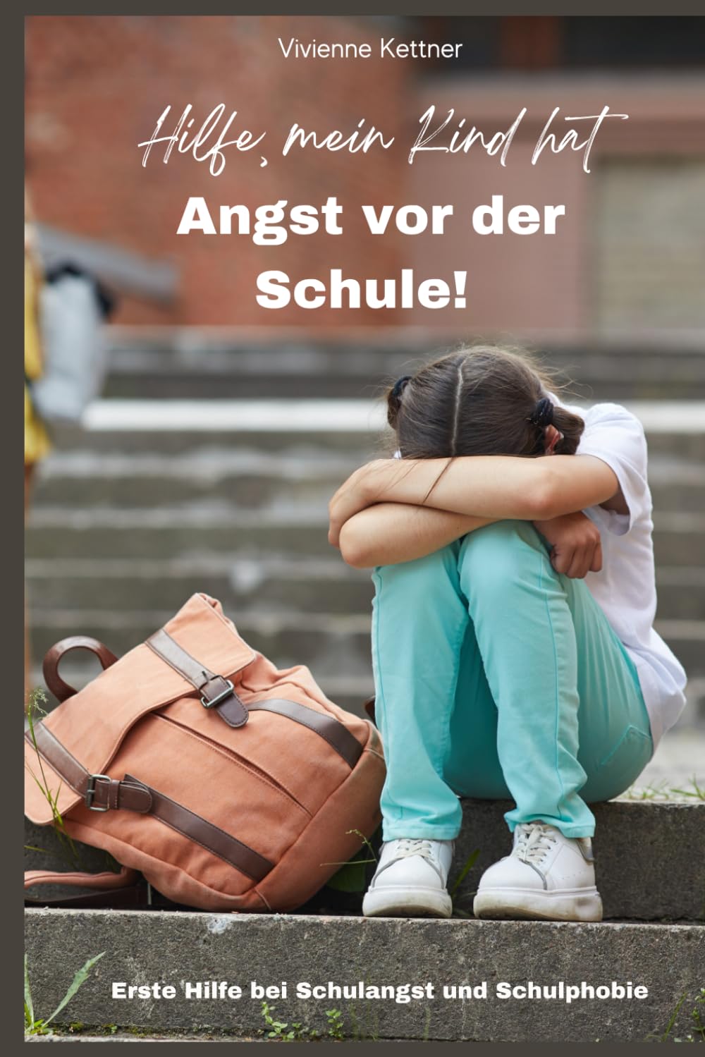 Hilfe, mein Kind hat Angst vor der Schule!: Erste Hilfe bei Schulangst und Schulphobie Health, Nutrition & Fitness