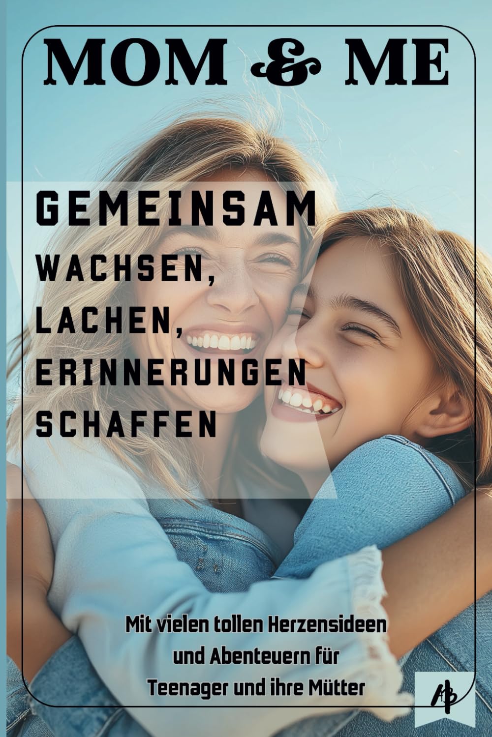 Mom & Me: Gemeinsam wachsen, lachen, Erinnerungen schaffen Parents & Children
